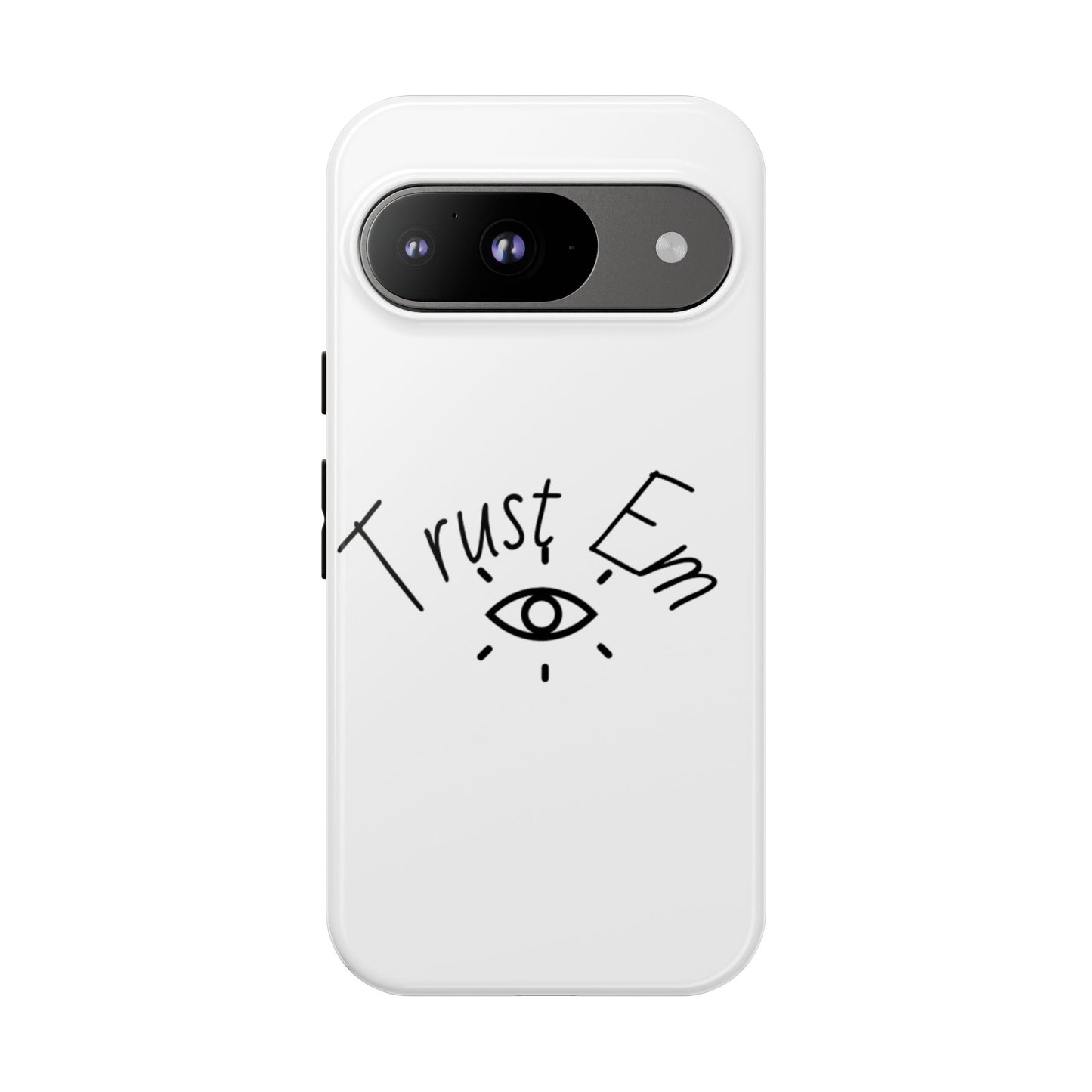 Trust Em Phone Case, Tough Cases for Teens, Trendy Phone Accessories, Gift for Friends, Stylish Phone Cover