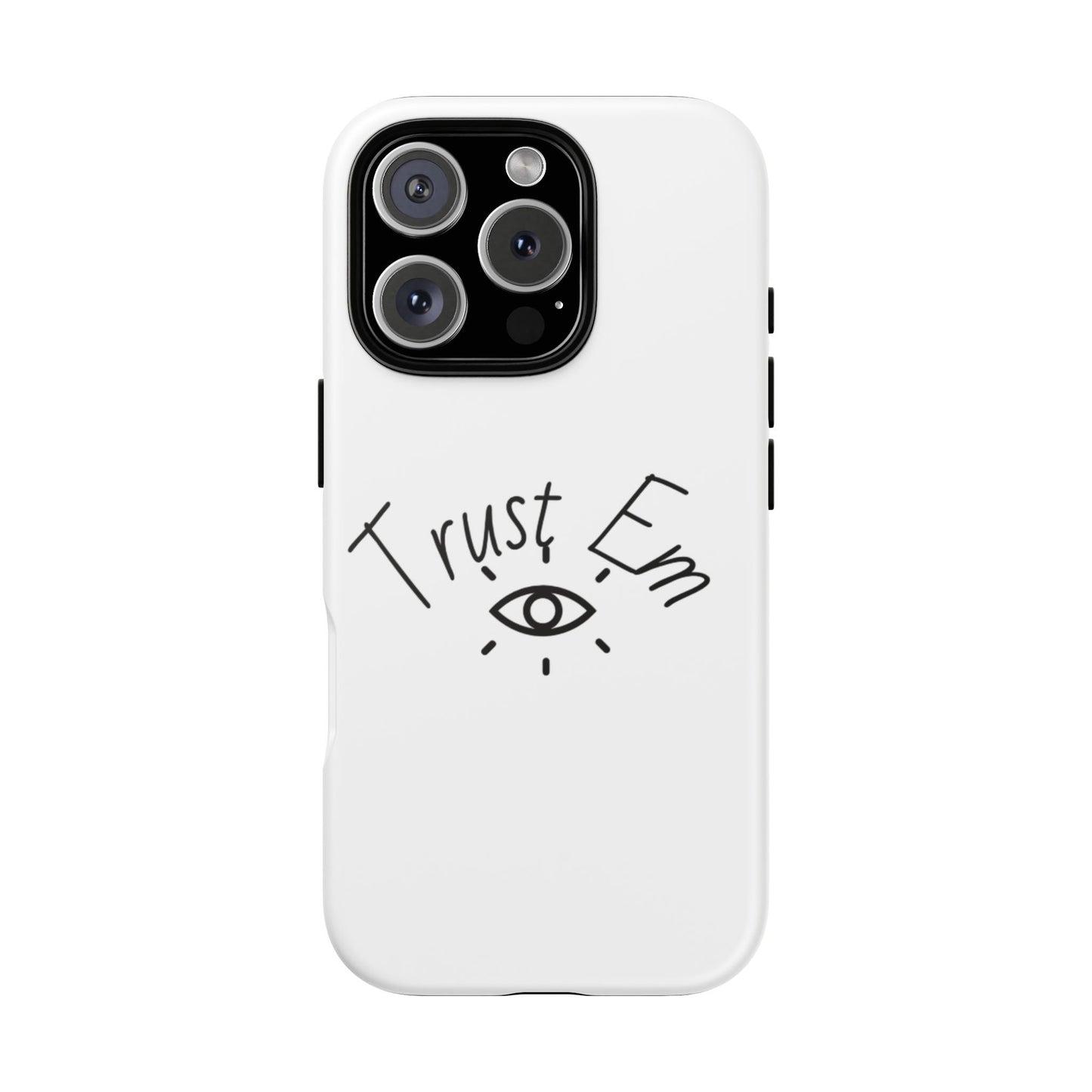 Trust Em Phone Case, Tough Cases for Teens, Trendy Phone Accessories, Gift for Friends, Stylish Phone Cover