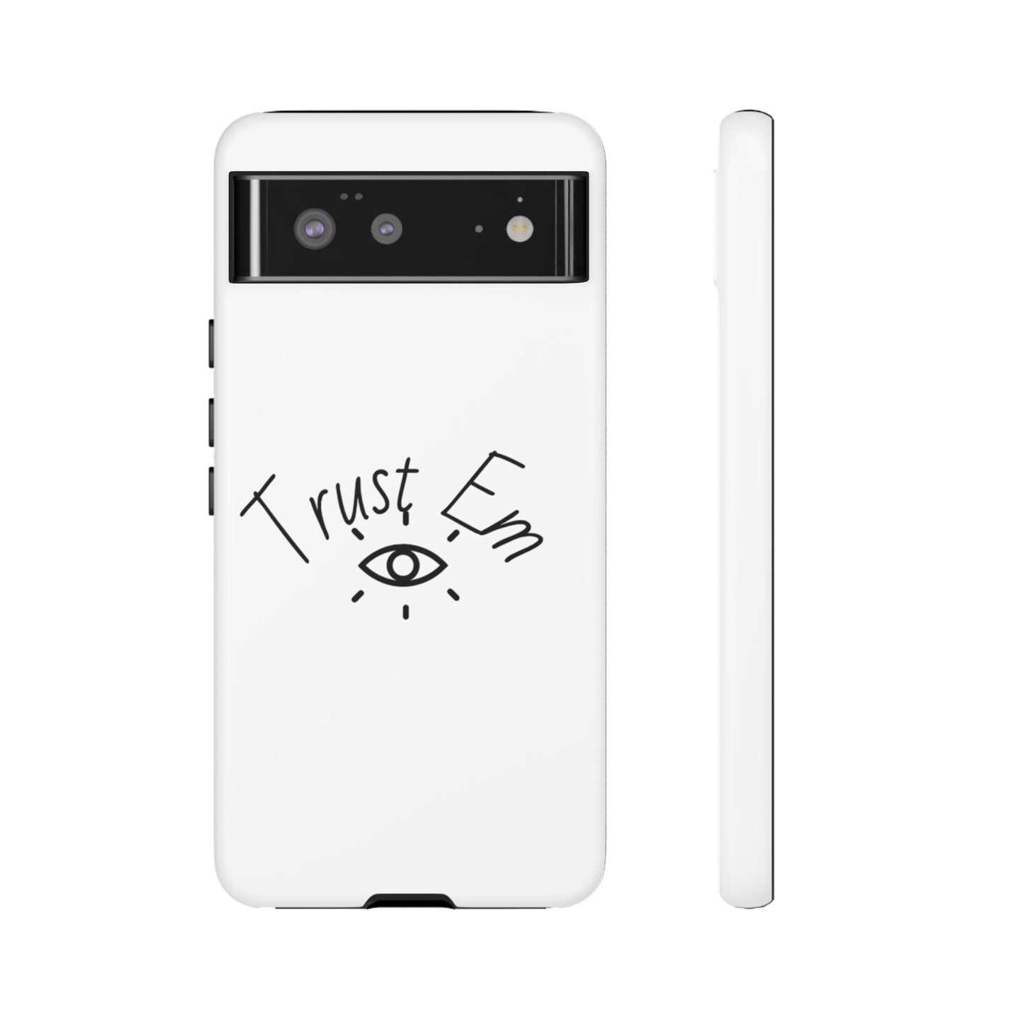 Trust Em Phone Case, Tough Cases for Teens, Trendy Phone Accessories, Gift for Friends, Stylish Phone Cover