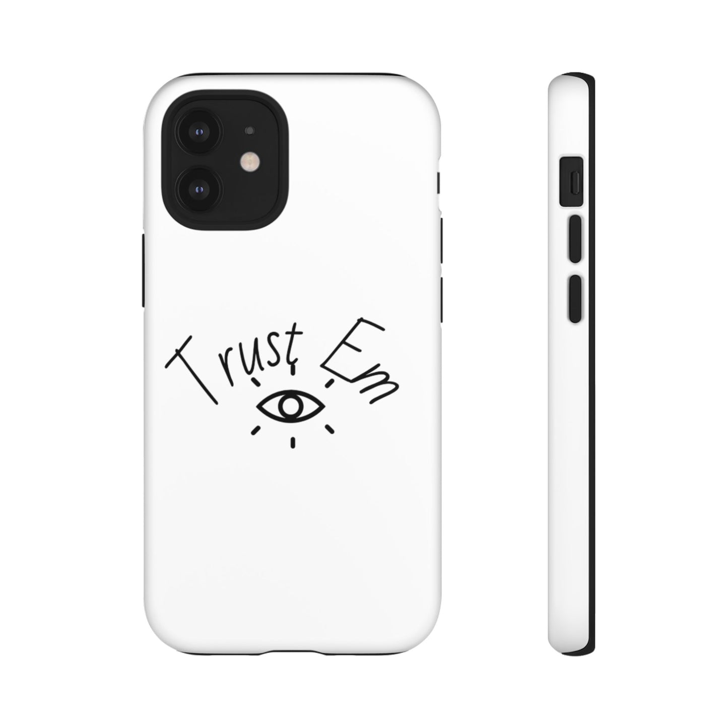 Trust Em Phone Case, Tough Cases for Teens, Trendy Phone Accessories, Gift for Friends, Stylish Phone Cover