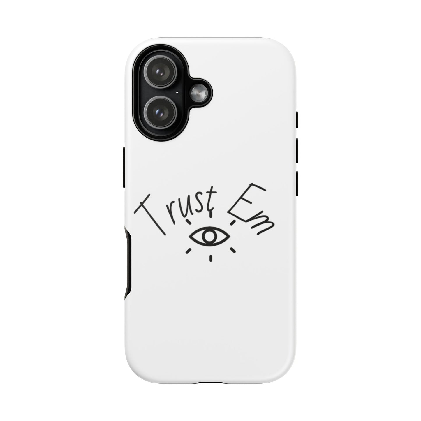 Trust Em Phone Case, Tough Cases for Teens, Trendy Phone Accessories, Gift for Friends, Stylish Phone Cover
