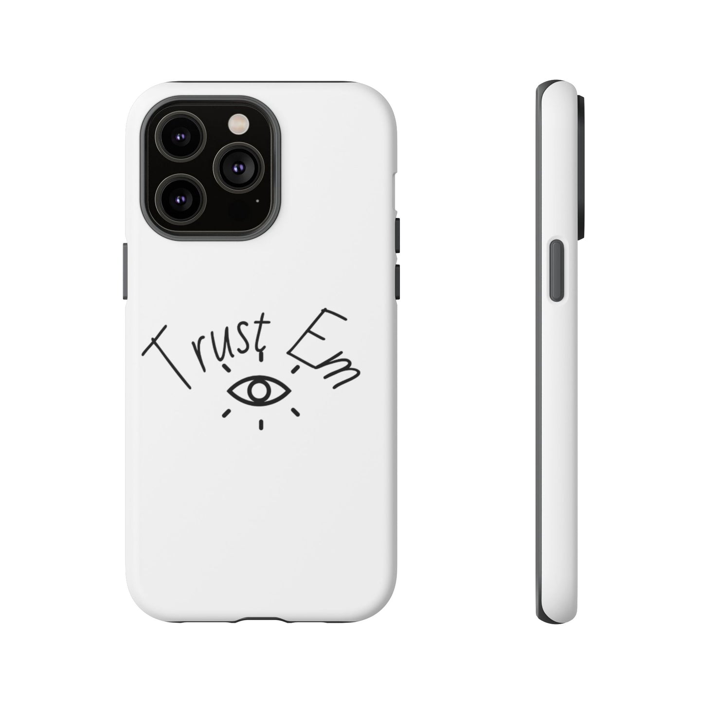 Trust Em Phone Case, Tough Cases for Teens, Trendy Phone Accessories, Gift for Friends, Stylish Phone Cover