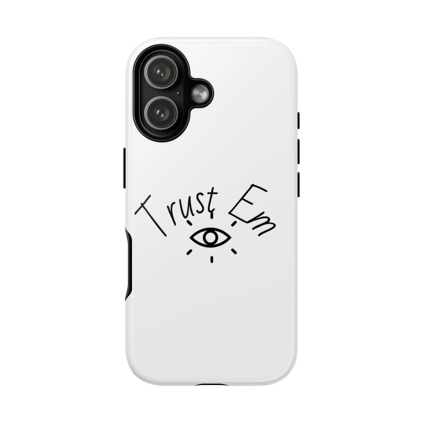 Trust Em Phone Case, Tough Cases for Teens, Trendy Phone Accessories, Gift for Friends, Stylish Phone Cover