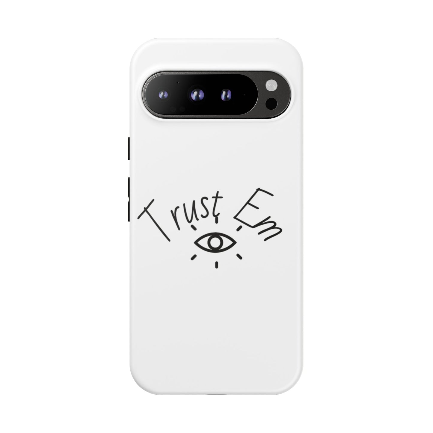 Trust Em Phone Case, Tough Cases for Teens, Trendy Phone Accessories, Gift for Friends, Stylish Phone Cover