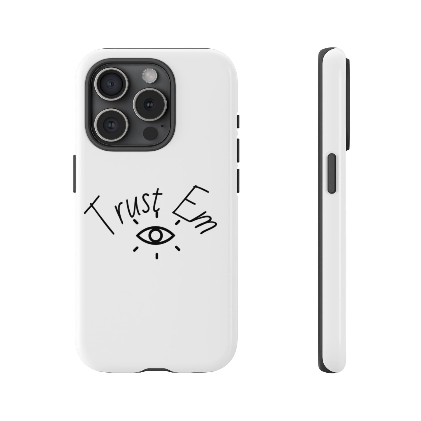 Trust Em Phone Case, Tough Cases for Teens, Trendy Phone Accessories, Gift for Friends, Stylish Phone Cover