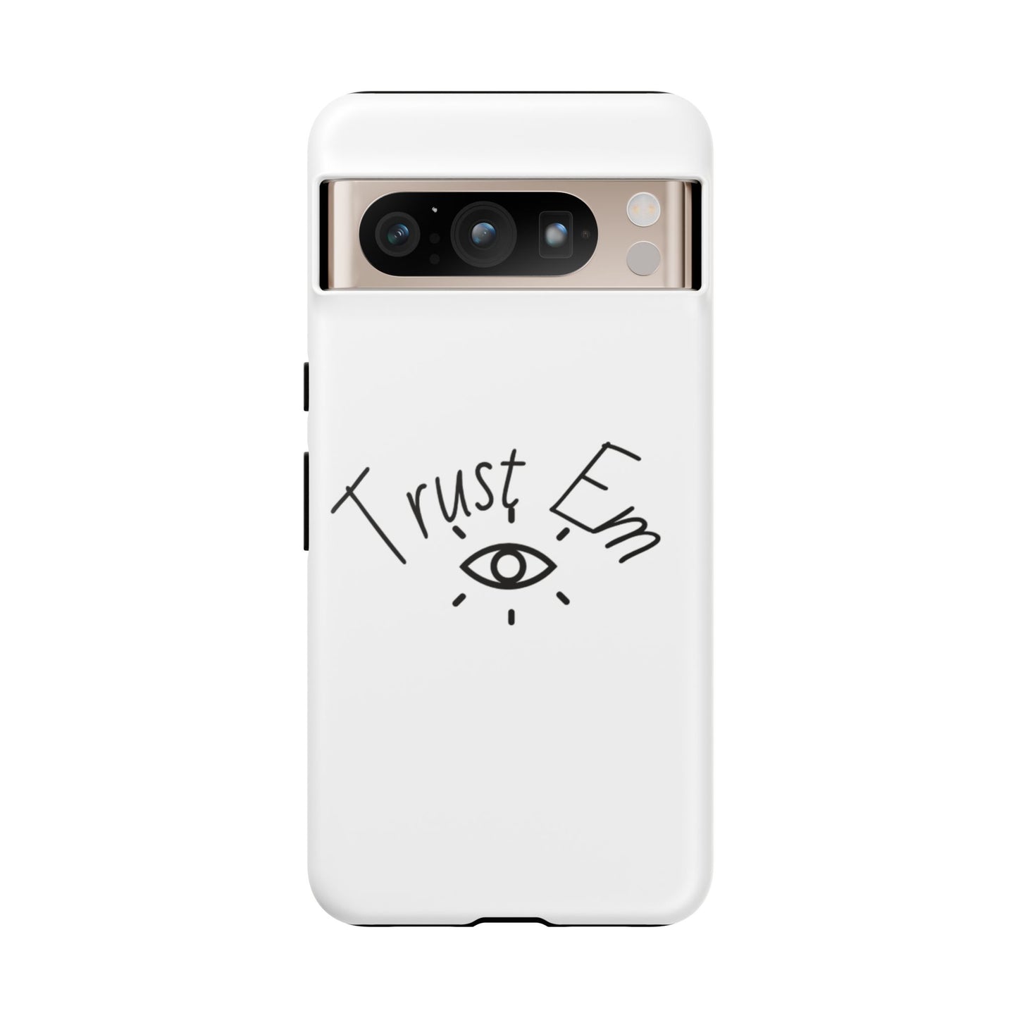 Trust Em Phone Case, Tough Cases for Teens, Trendy Phone Accessories, Gift for Friends, Stylish Phone Cover