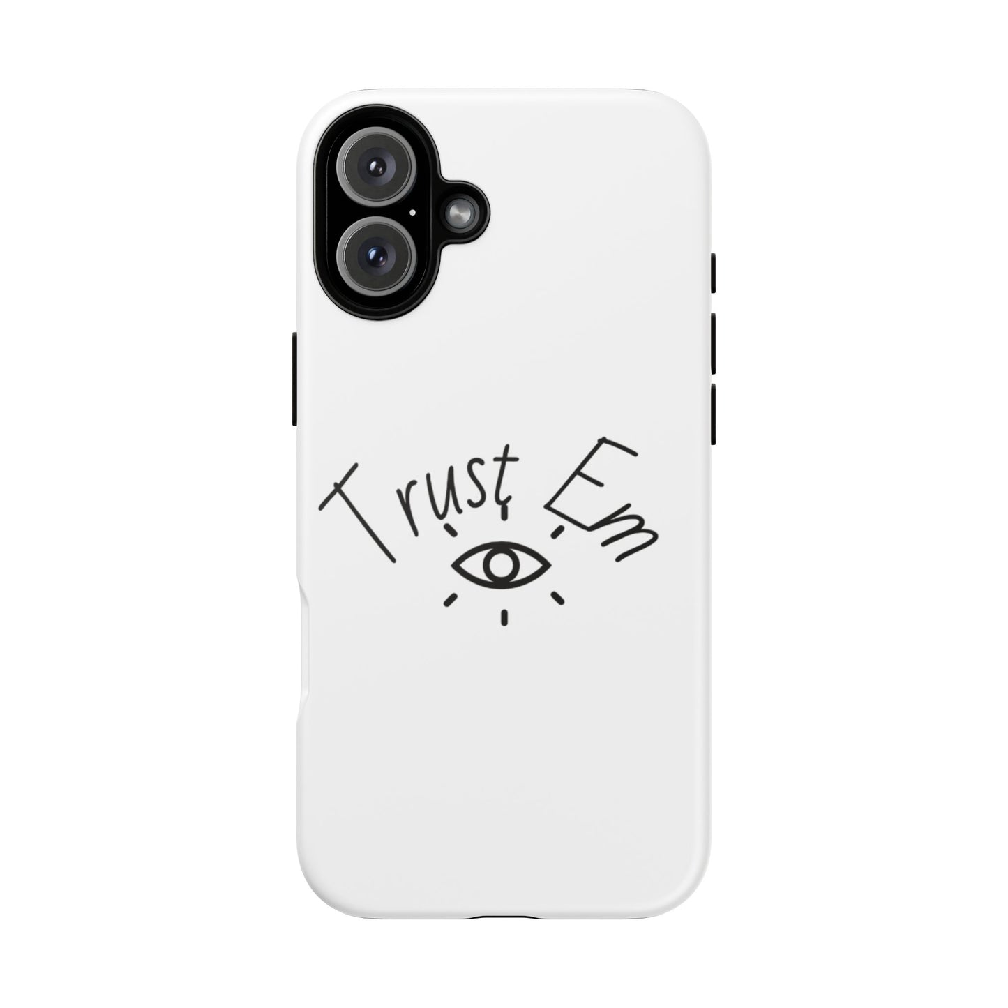 Trust Em Phone Case, Tough Cases for Teens, Trendy Phone Accessories, Gift for Friends, Stylish Phone Cover