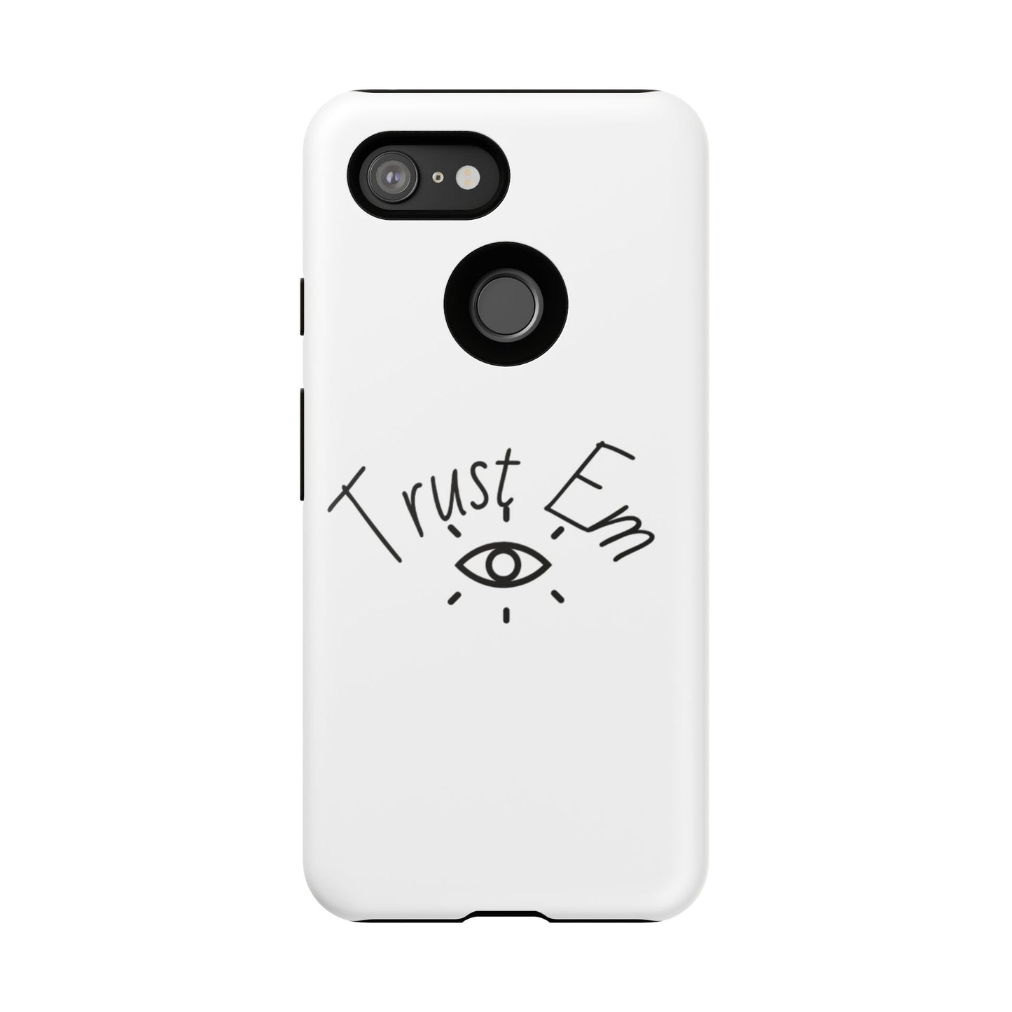 Trust Em Phone Case, Tough Cases for Teens, Trendy Phone Accessories, Gift for Friends, Stylish Phone Cover