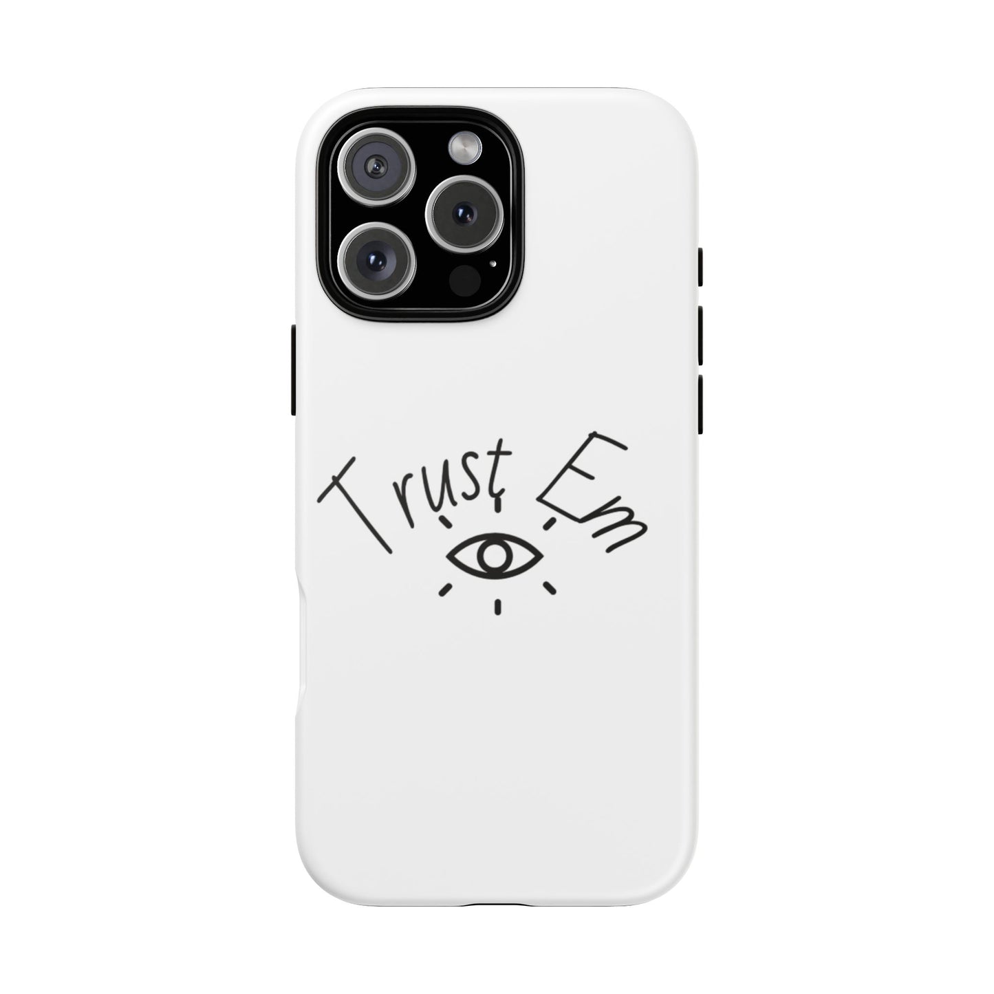 Trust Em Phone Case, Tough Cases for Teens, Trendy Phone Accessories, Gift for Friends, Stylish Phone Cover