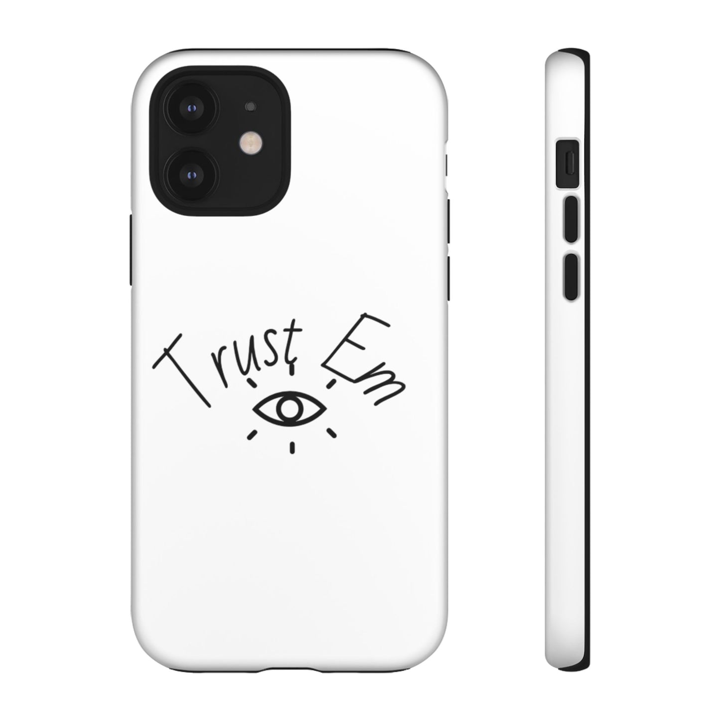 Trust Em Phone Case, Tough Cases for Teens, Trendy Phone Accessories, Gift for Friends, Stylish Phone Cover