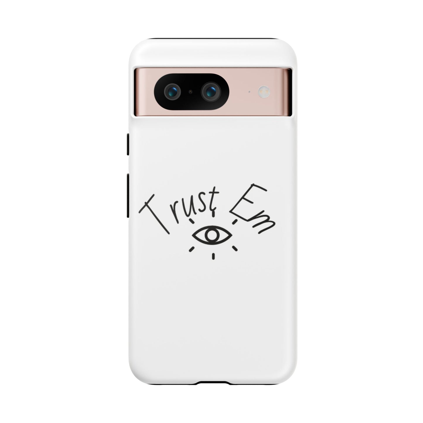 Trust Em Phone Case, Tough Cases for Teens, Trendy Phone Accessories, Gift for Friends, Stylish Phone Cover