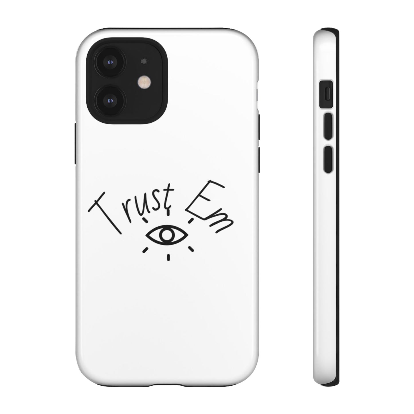 Trust Em Phone Case, Tough Cases for Teens, Trendy Phone Accessories, Gift for Friends, Stylish Phone Cover