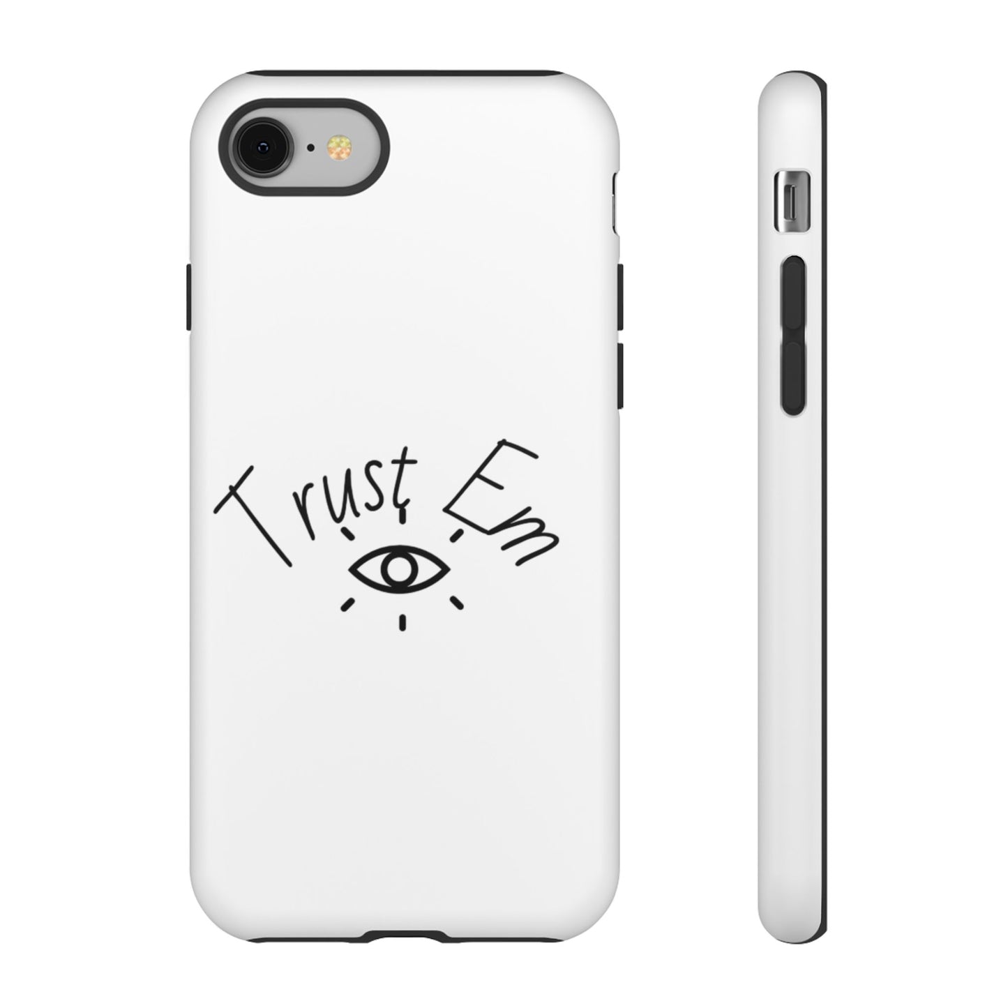 Trust Em Phone Case, Tough Cases for Teens, Trendy Phone Accessories, Gift for Friends, Stylish Phone Cover