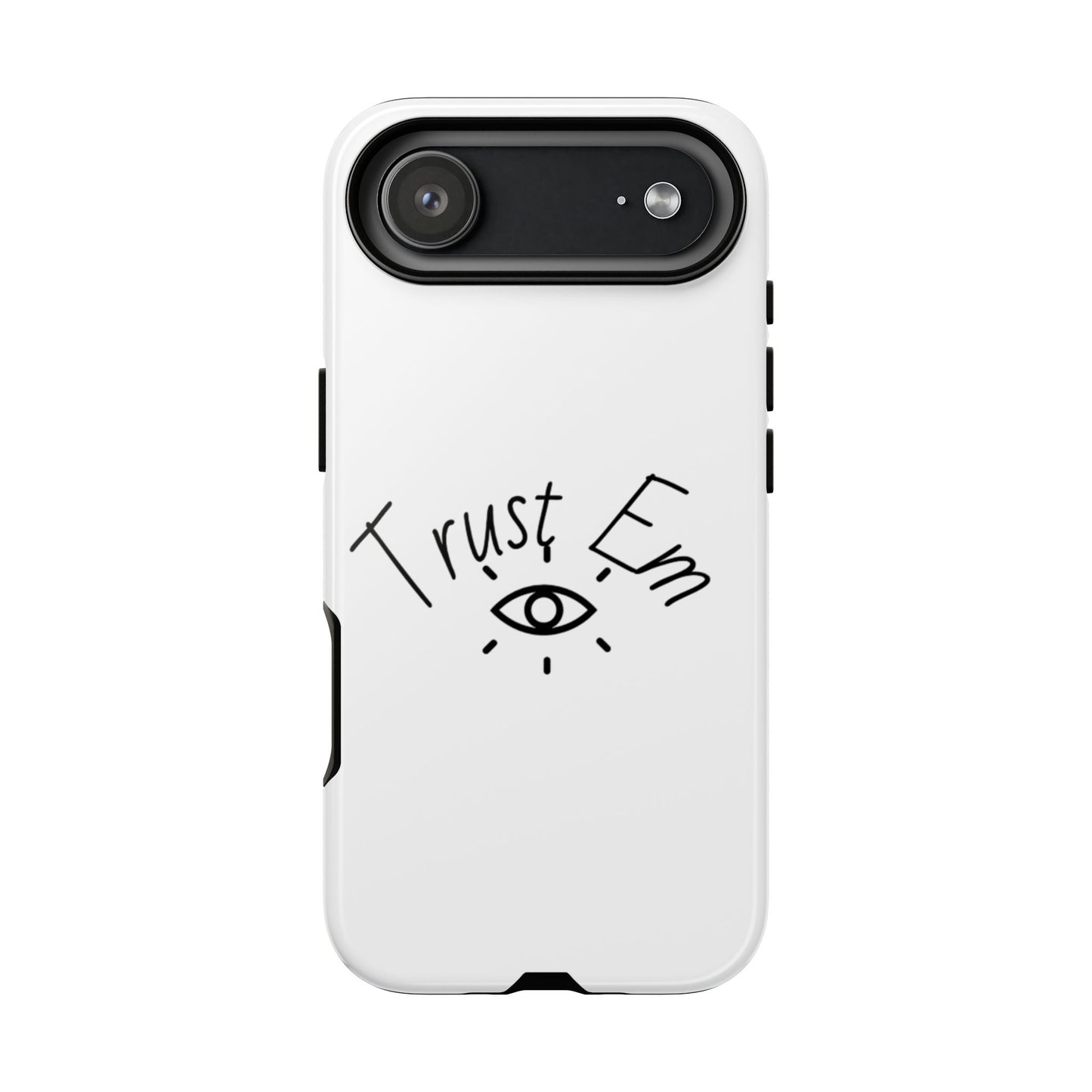 Trust Em Phone Case, Tough Cases for Teens, Trendy Phone Accessories, Gift for Friends, Stylish Phone Cover