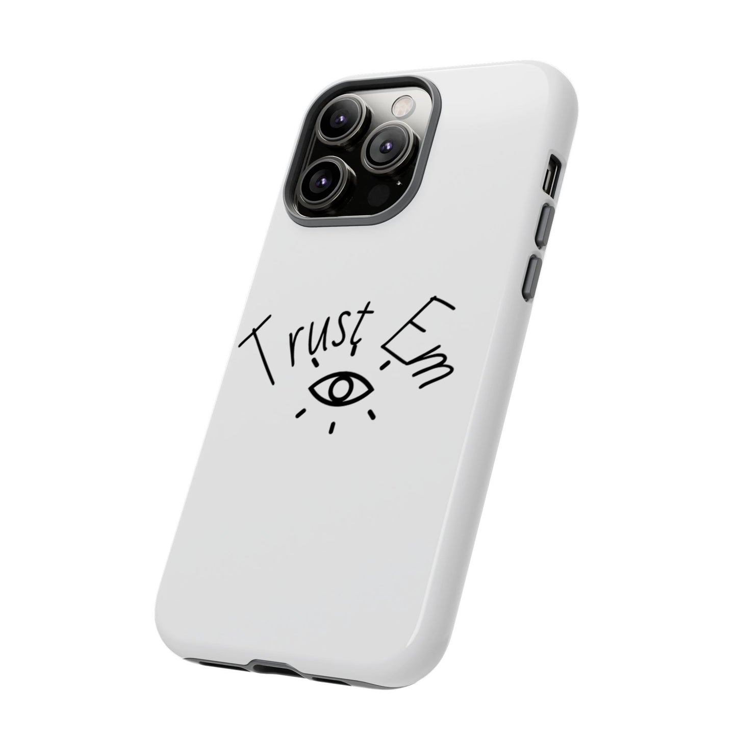 Trust Em Phone Case, Tough Cases for Teens, Trendy Phone Accessories, Gift for Friends, Stylish Phone Cover