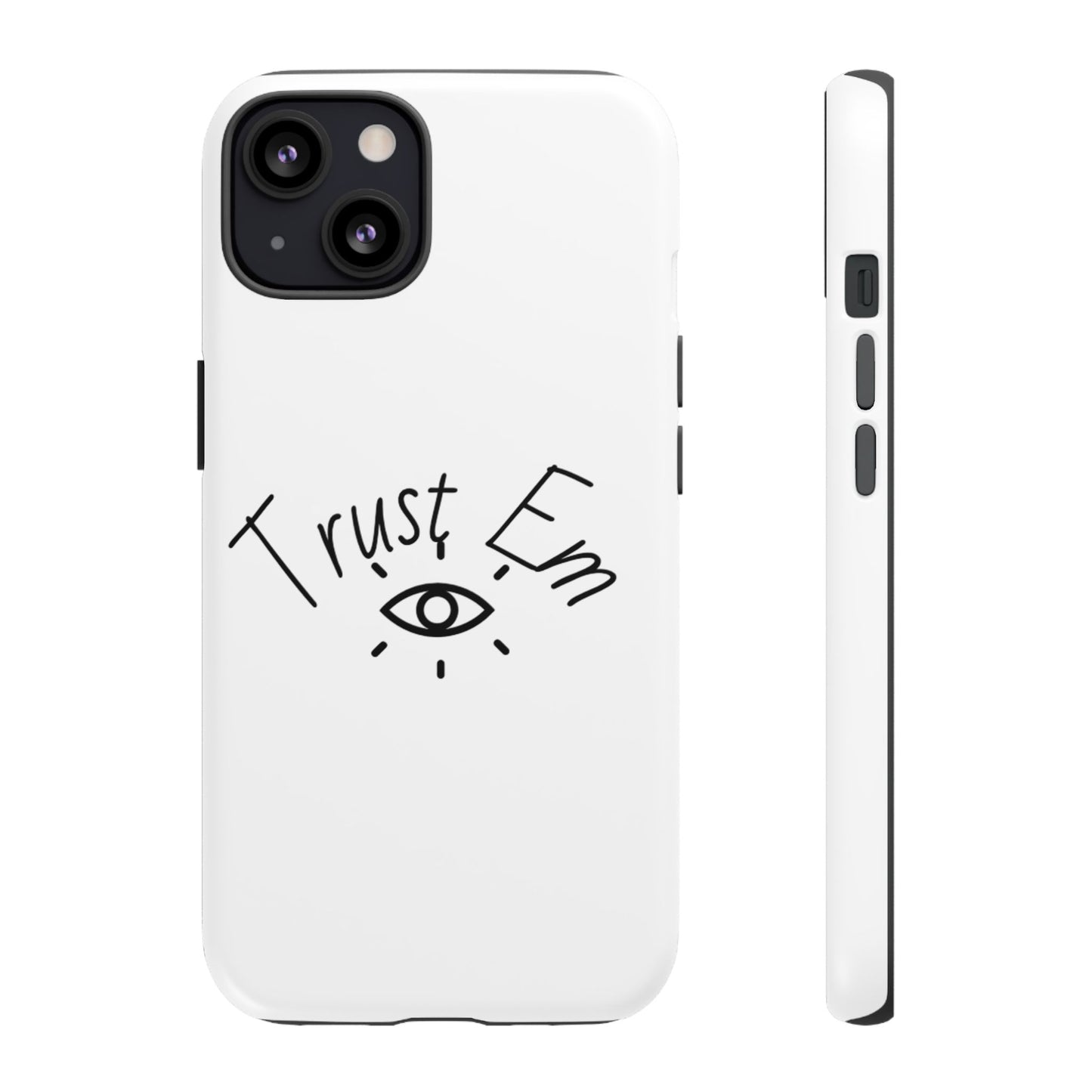 Trust Em Phone Case, Tough Cases for Teens, Trendy Phone Accessories, Gift for Friends, Stylish Phone Cover