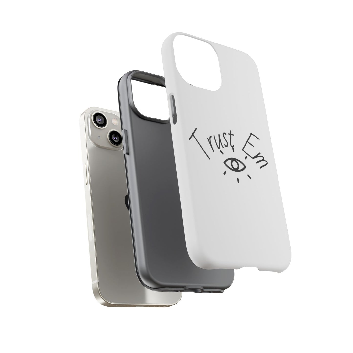 Trust Em Phone Case, Tough Cases for Teens, Trendy Phone Accessories, Gift for Friends, Stylish Phone Cover