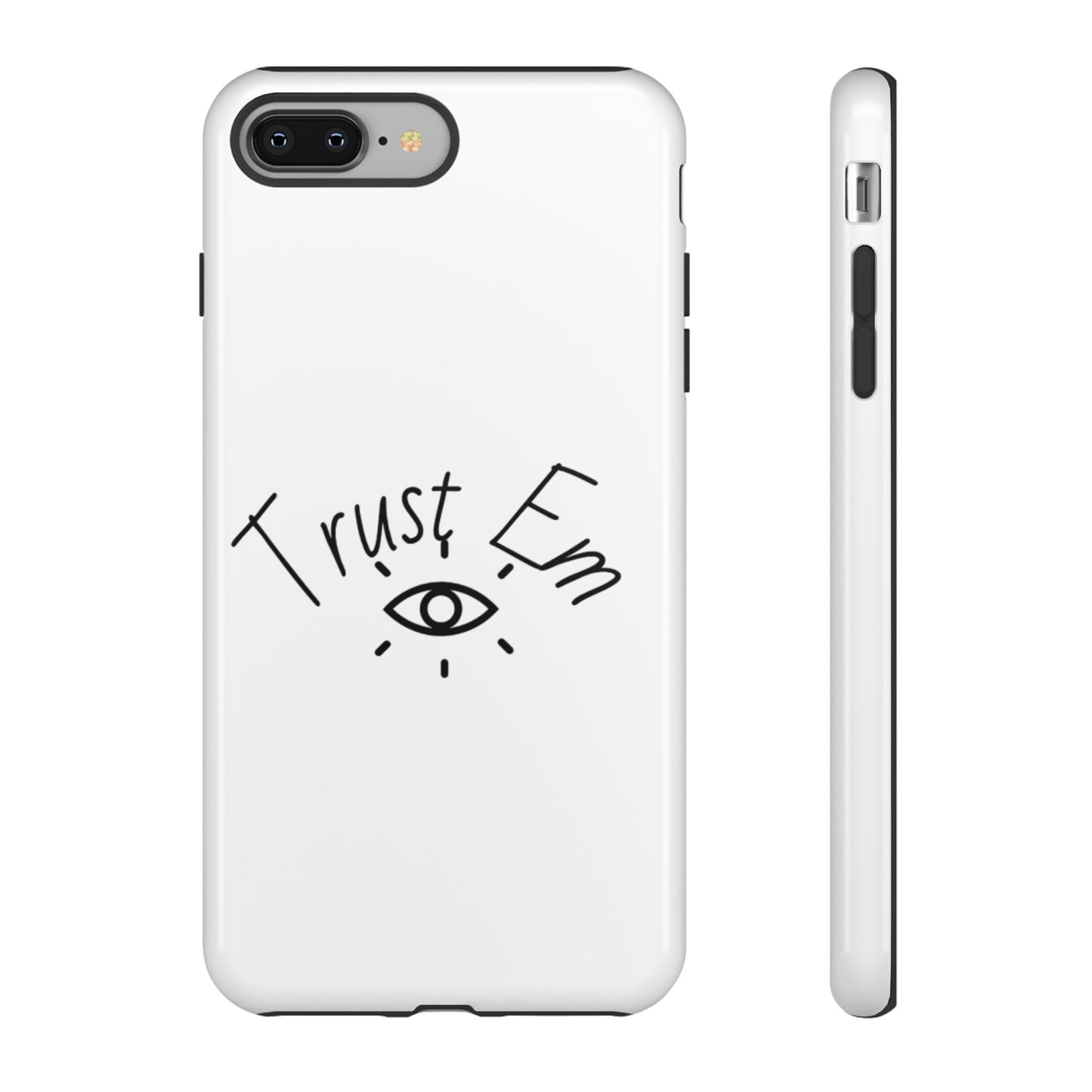 Trust Em Phone Case, Tough Cases for Teens, Trendy Phone Accessories, Gift for Friends, Stylish Phone Cover