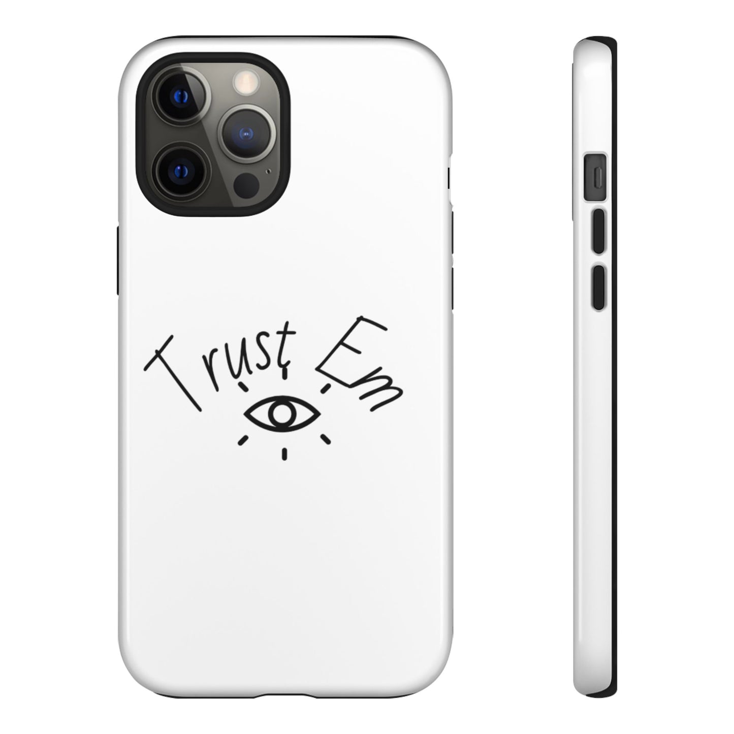Trust Em Phone Case, Tough Cases for Teens, Trendy Phone Accessories, Gift for Friends, Stylish Phone Cover