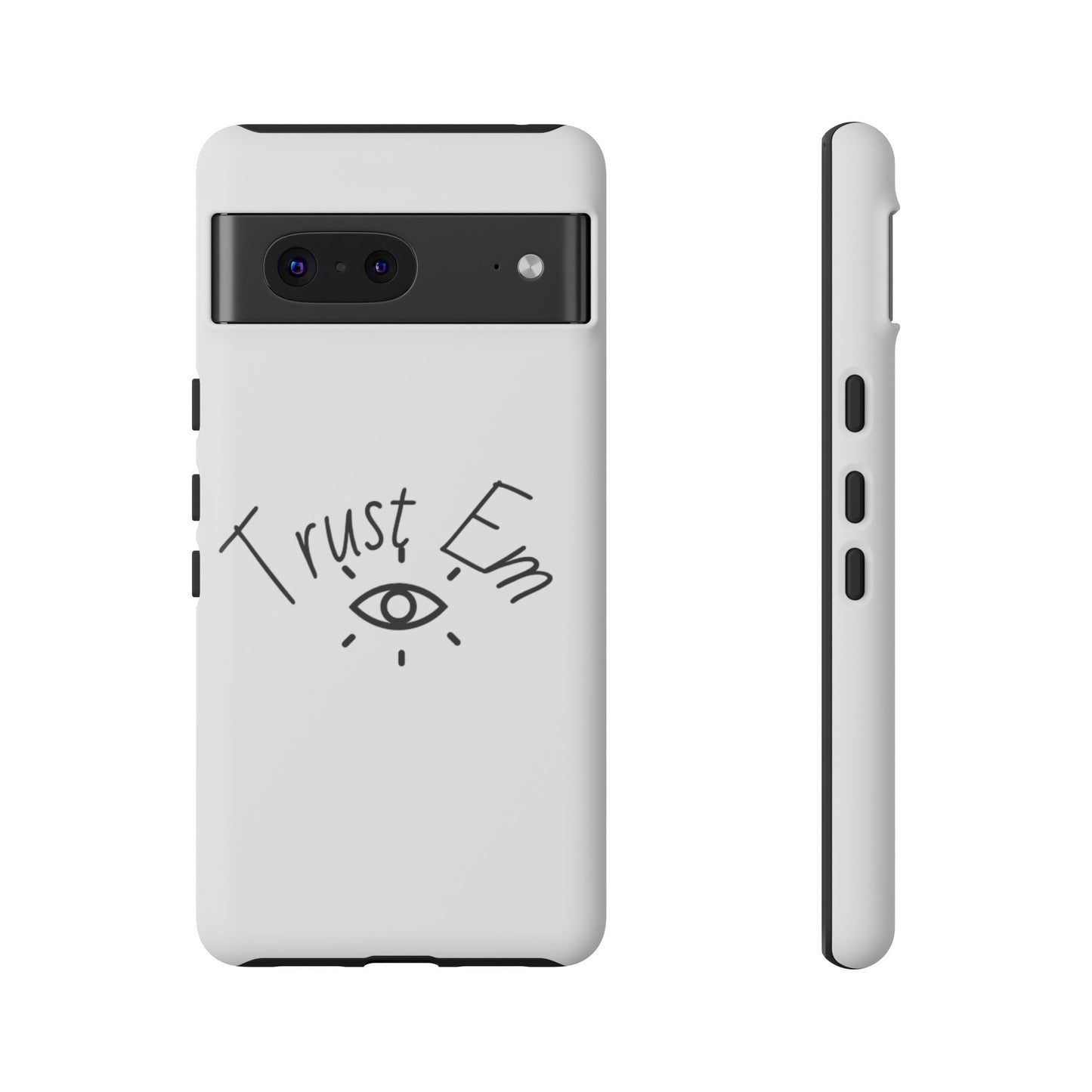 Trust Em Phone Case, Tough Cases for Teens, Trendy Phone Accessories, Gift for Friends, Stylish Phone Cover