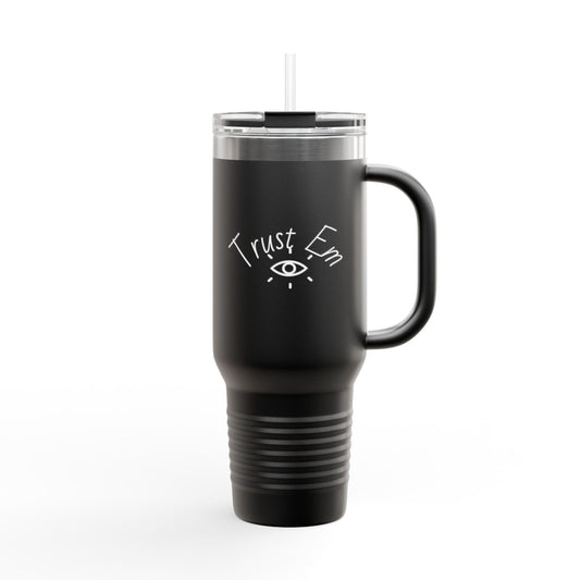 Trust 'Em Insulated Travel Mug - 40oz, Motivational Coffee Cup, Personalized Gift for Adventurers, Unique Road Trip Mug, Perfect for Camping