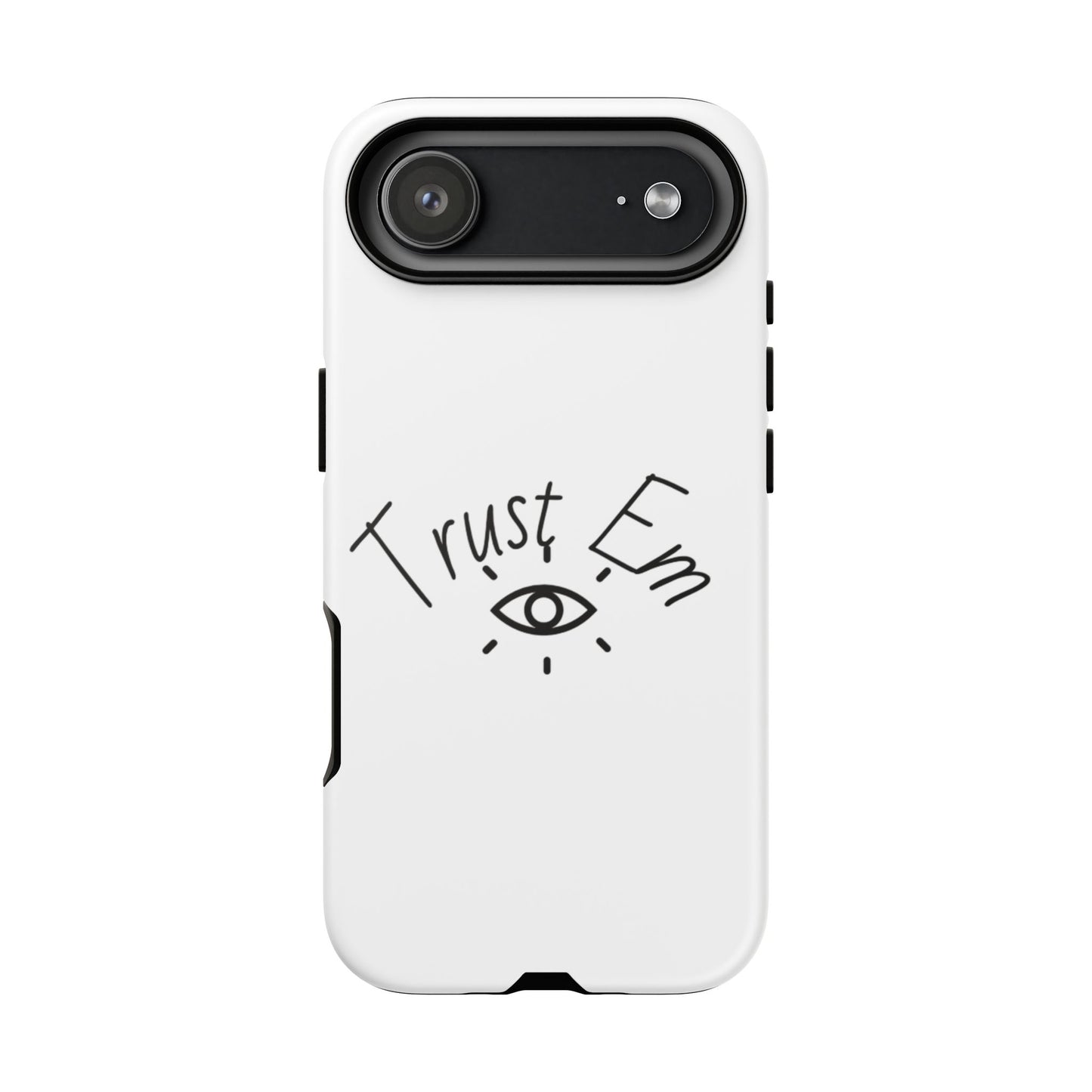 Trust Em Phone Case, Tough Cases for Teens, Trendy Phone Accessories, Gift for Friends, Stylish Phone Cover