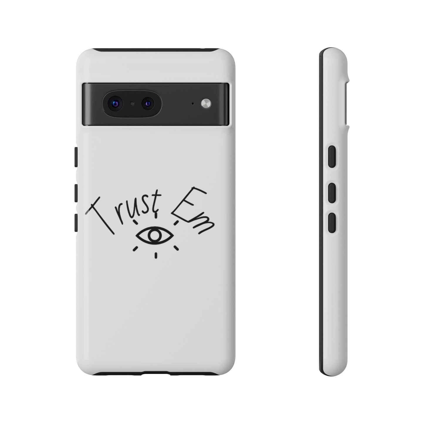 Trust Em Phone Case, Tough Cases for Teens, Trendy Phone Accessories, Gift for Friends, Stylish Phone Cover