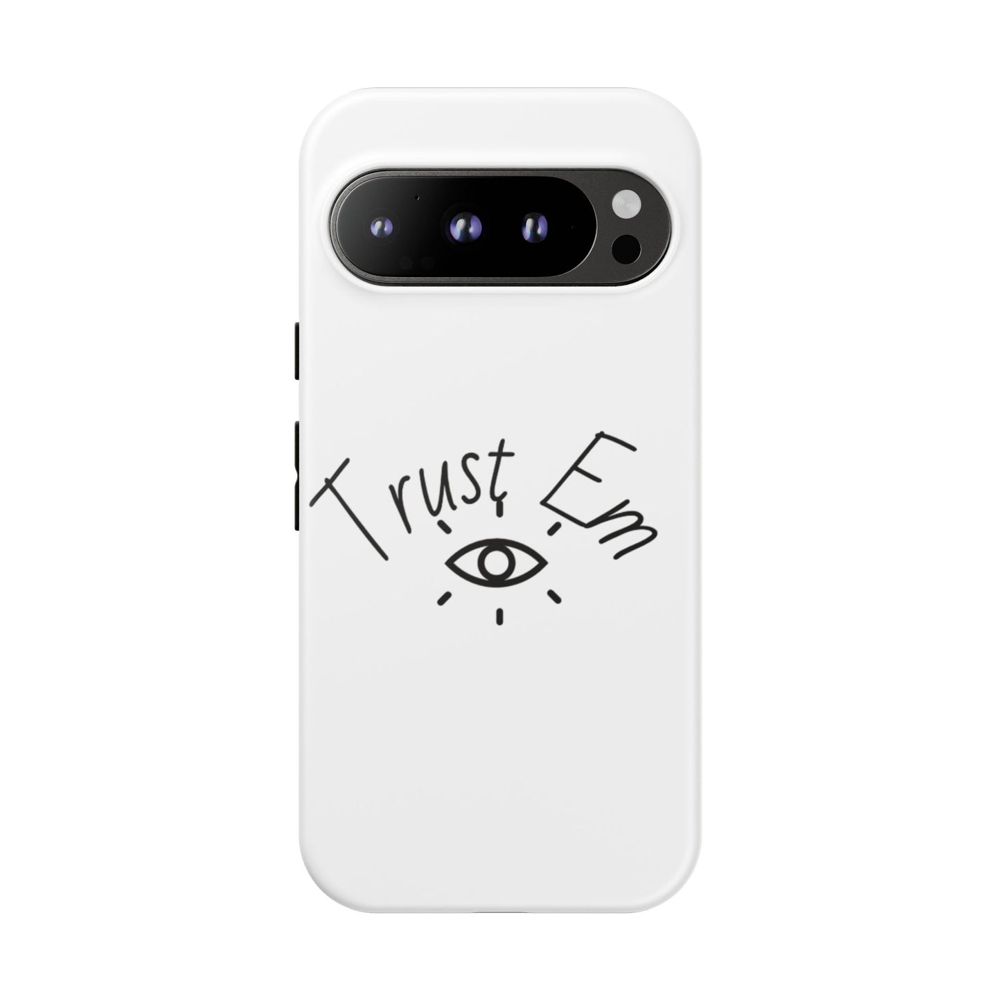 Trust Em Phone Case, Tough Cases for Teens, Trendy Phone Accessories, Gift for Friends, Stylish Phone Cover