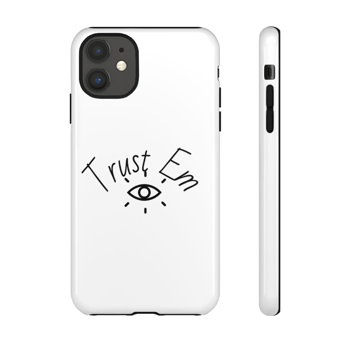 Trust Em Phone Case, Tough Cases for Teens, Trendy Phone Accessories, Gift for Friends, Stylish Phone Cover