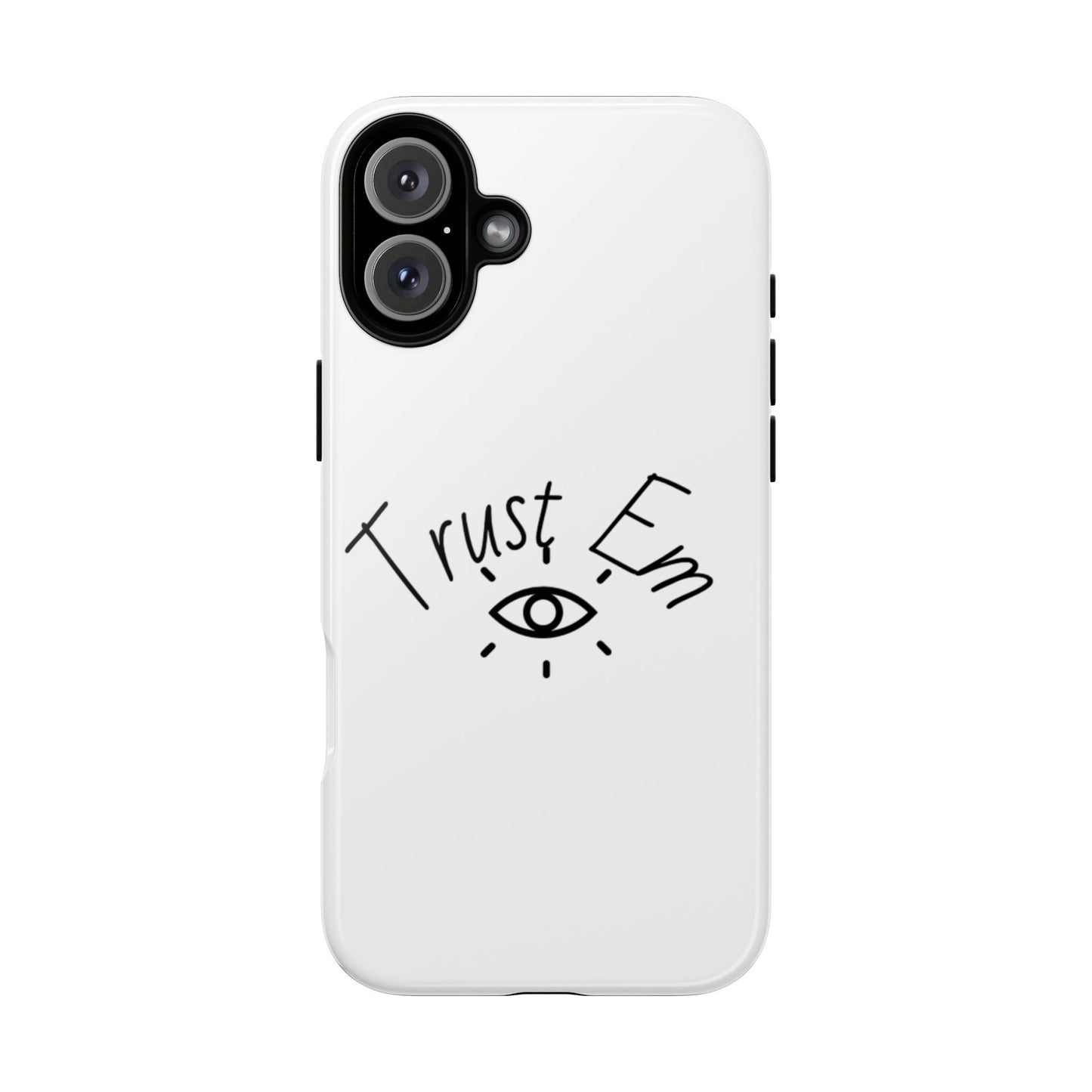 Trust Em Phone Case, Tough Cases for Teens, Trendy Phone Accessories, Gift for Friends, Stylish Phone Cover