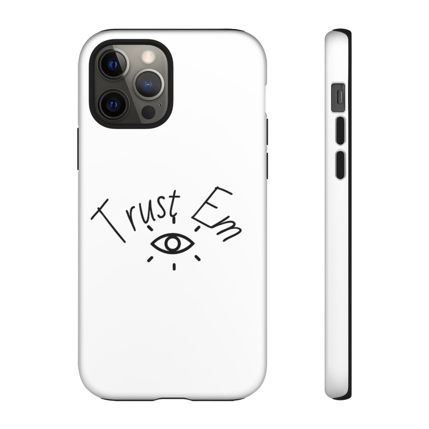 Trust Em Phone Case, Tough Cases for Teens, Trendy Phone Accessories, Gift for Friends, Stylish Phone Cover