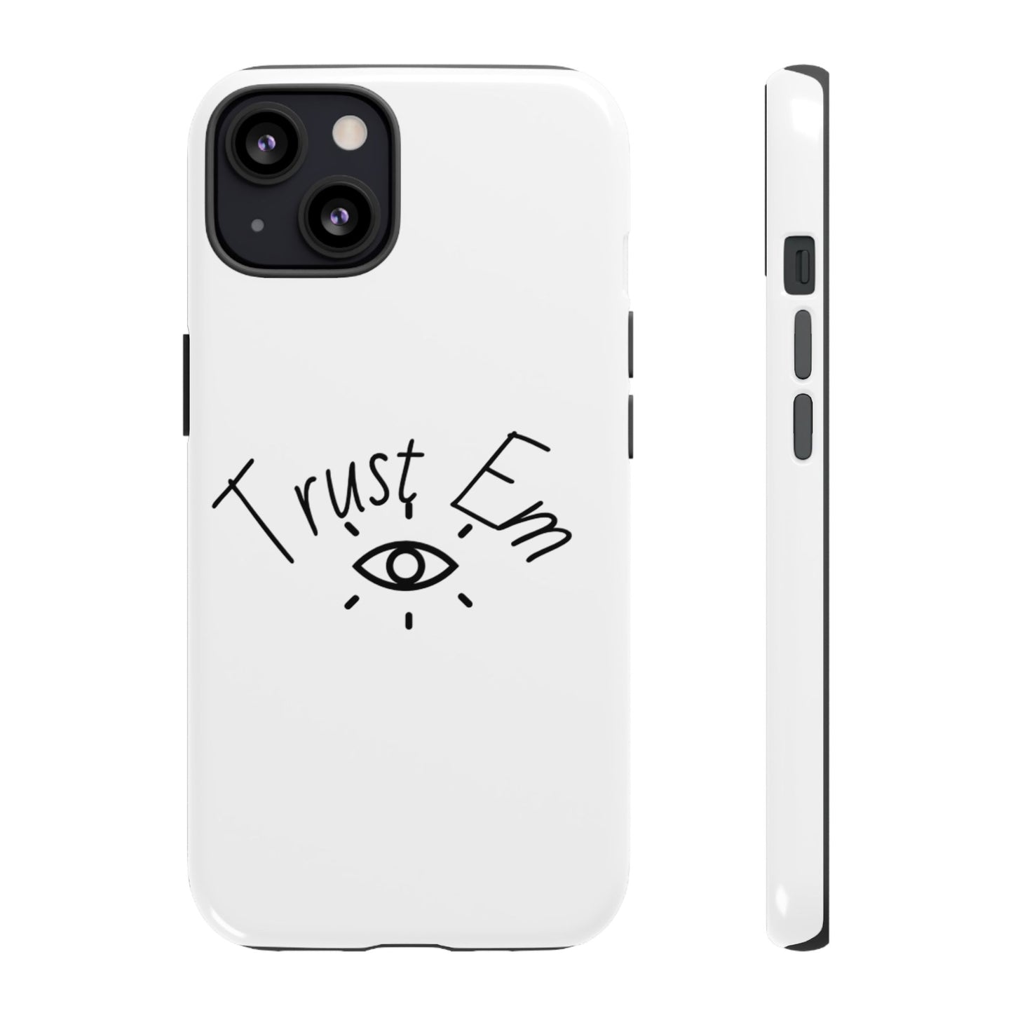 Trust Em Phone Case, Tough Cases for Teens, Trendy Phone Accessories, Gift for Friends, Stylish Phone Cover