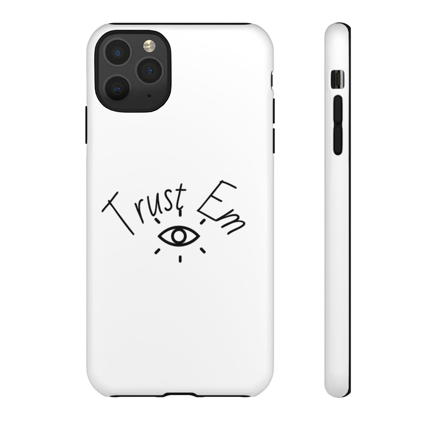 Trust Em Phone Case, Tough Cases for Teens, Trendy Phone Accessories, Gift for Friends, Stylish Phone Cover