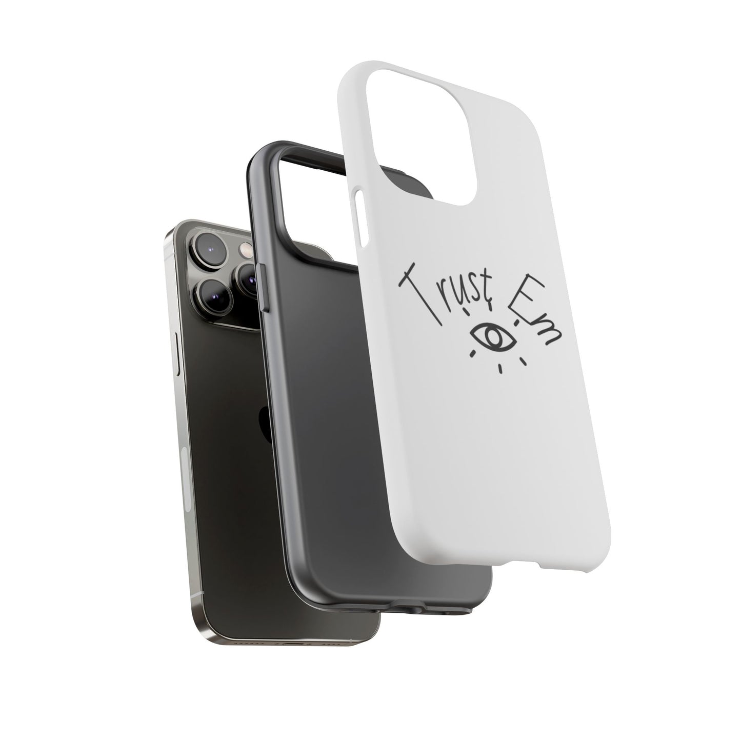 Trust Em Phone Case, Tough Cases for Teens, Trendy Phone Accessories, Gift for Friends, Stylish Phone Cover