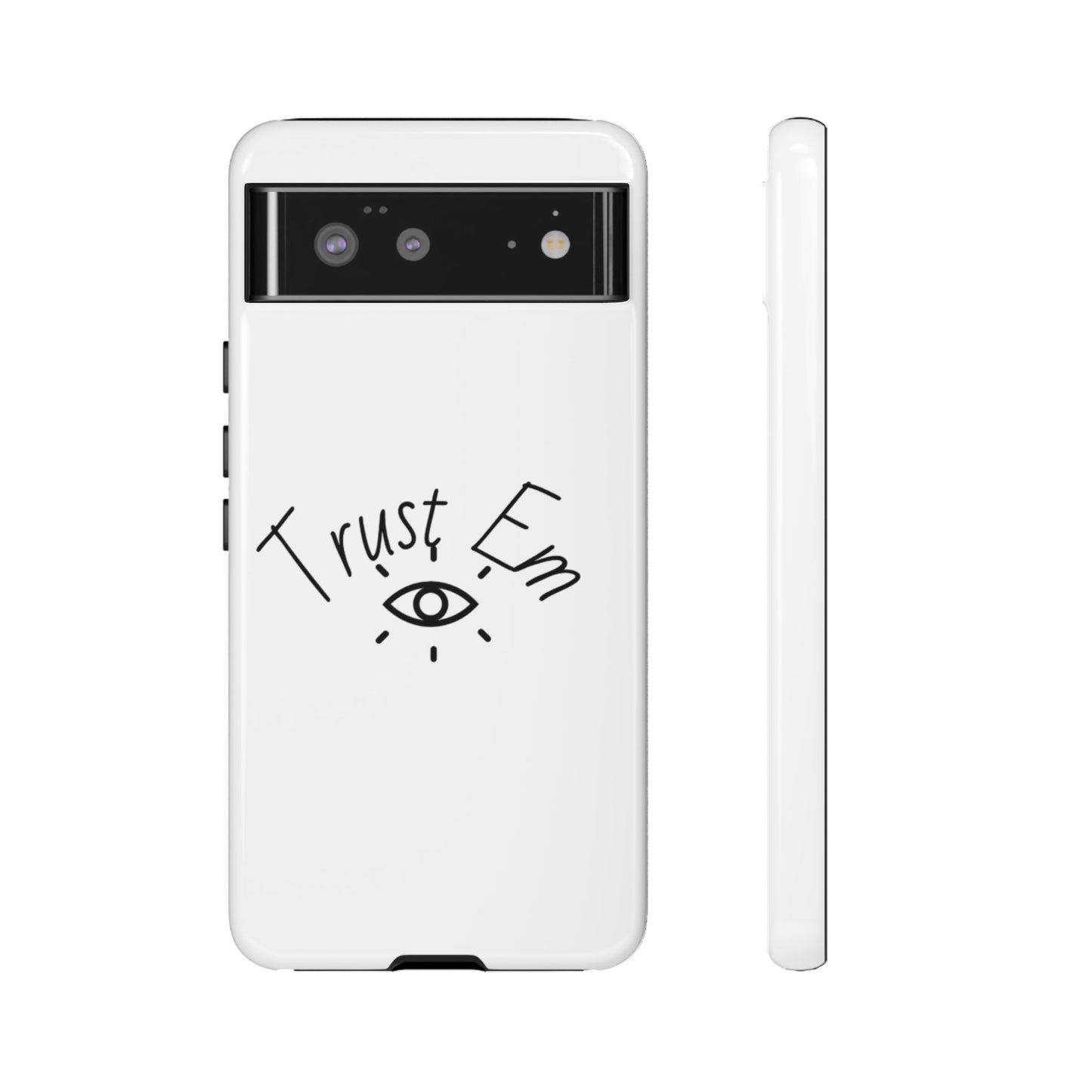 Trust Em Phone Case, Tough Cases for Teens, Trendy Phone Accessories, Gift for Friends, Stylish Phone Cover