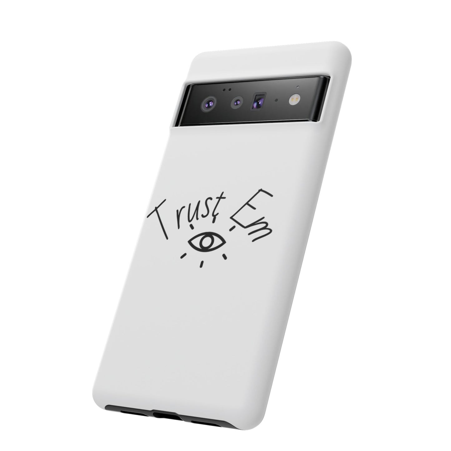 Trust Em Phone Case, Tough Cases for Teens, Trendy Phone Accessories, Gift for Friends, Stylish Phone Cover