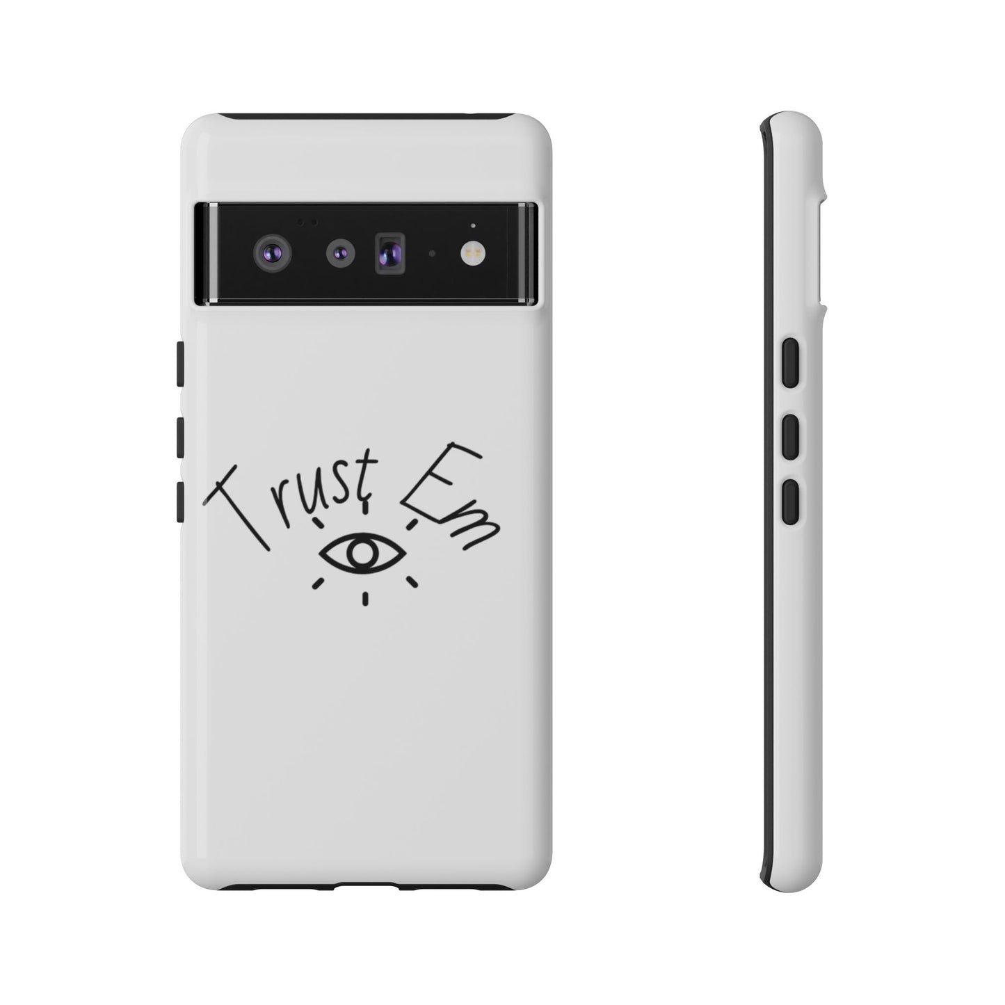 Trust Em Phone Case, Tough Cases for Teens, Trendy Phone Accessories, Gift for Friends, Stylish Phone Cover