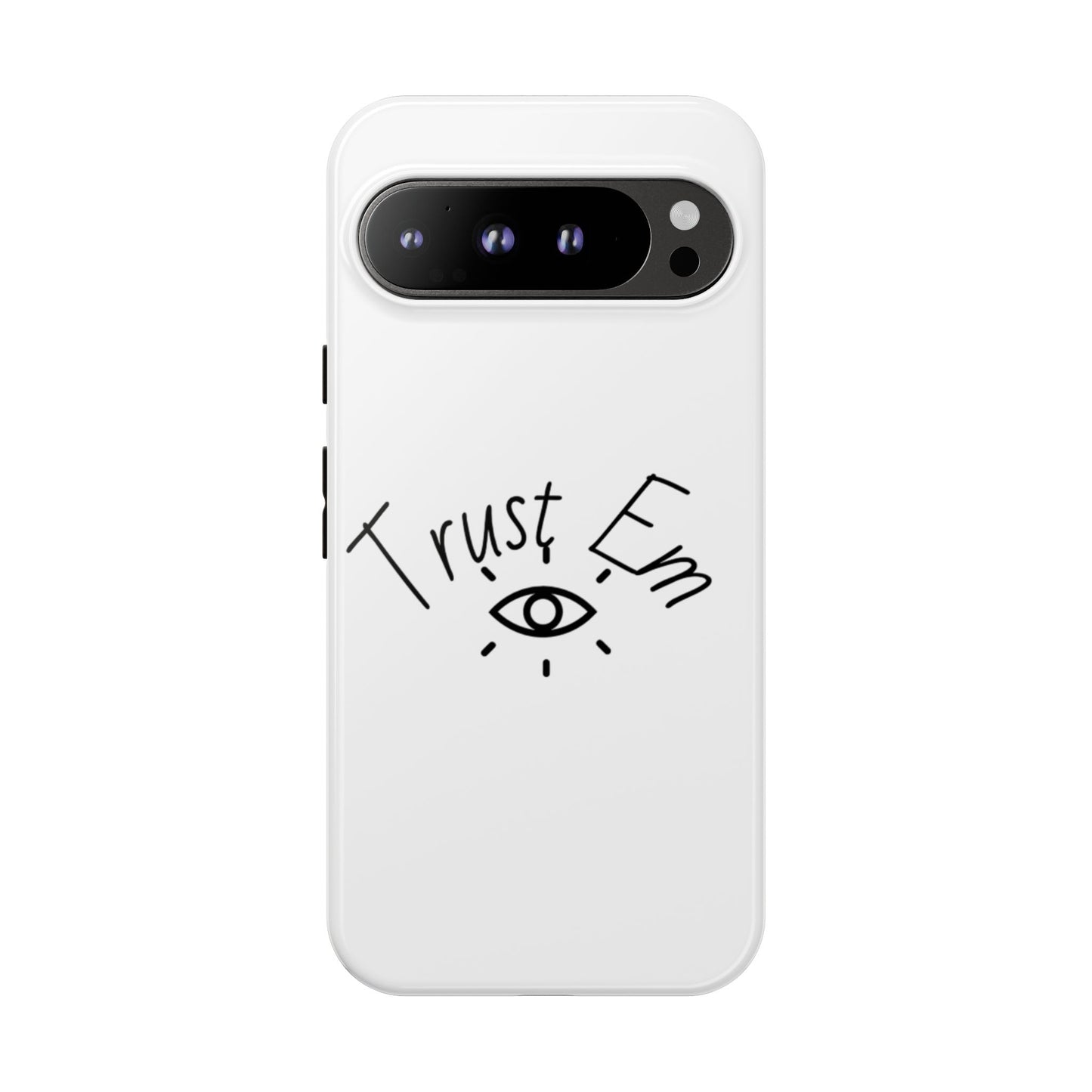 Trust Em Phone Case, Tough Cases for Teens, Trendy Phone Accessories, Gift for Friends, Stylish Phone Cover