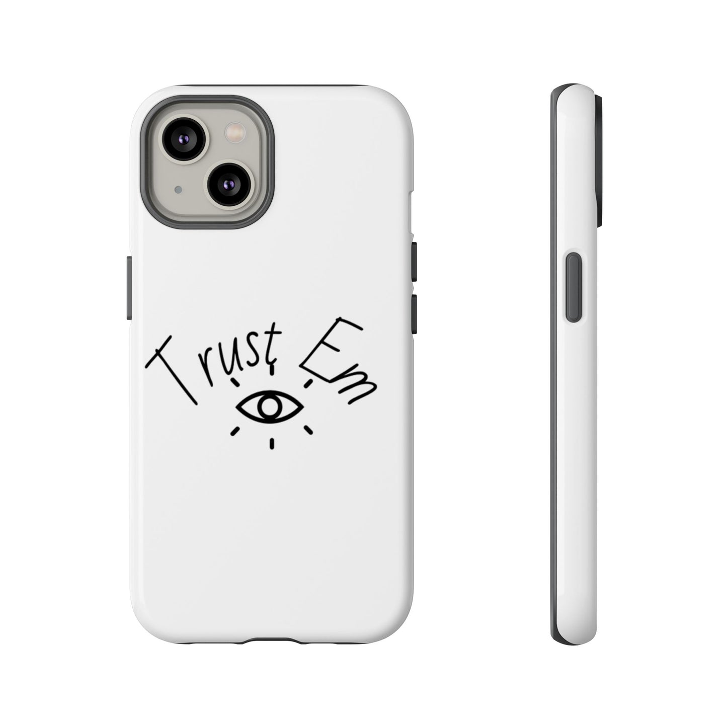 Trust Em Phone Case, Tough Cases for Teens, Trendy Phone Accessories, Gift for Friends, Stylish Phone Cover