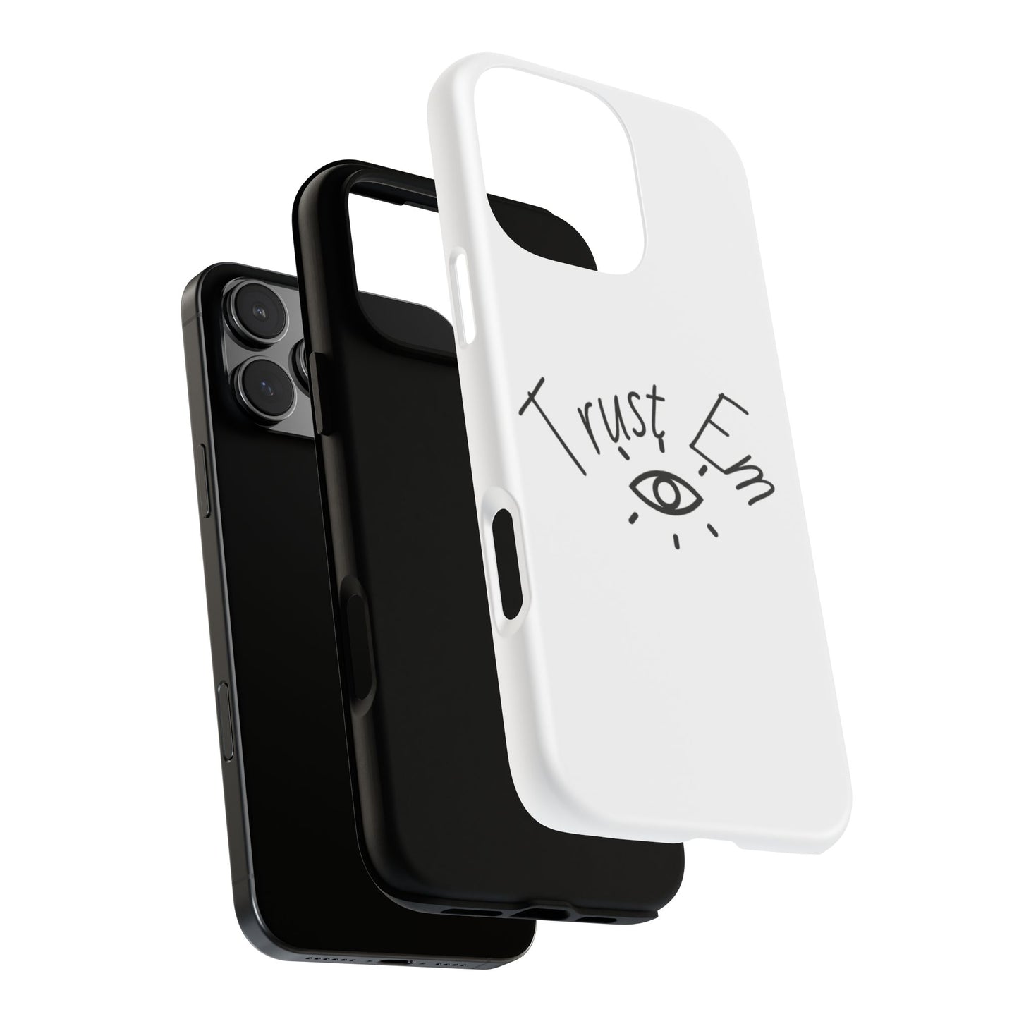 Trust Em Phone Case, Tough Cases for Teens, Trendy Phone Accessories, Gift for Friends, Stylish Phone Cover