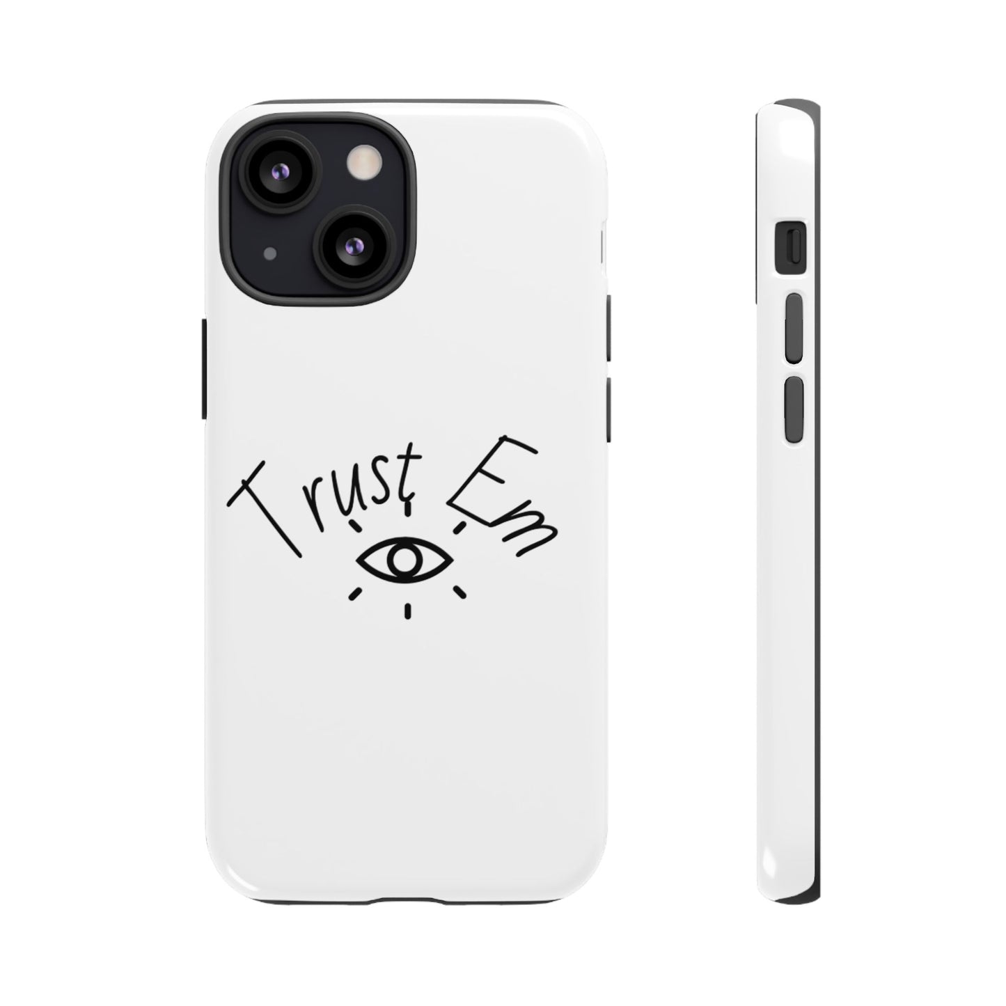 Trust Em Phone Case, Tough Cases for Teens, Trendy Phone Accessories, Gift for Friends, Stylish Phone Cover