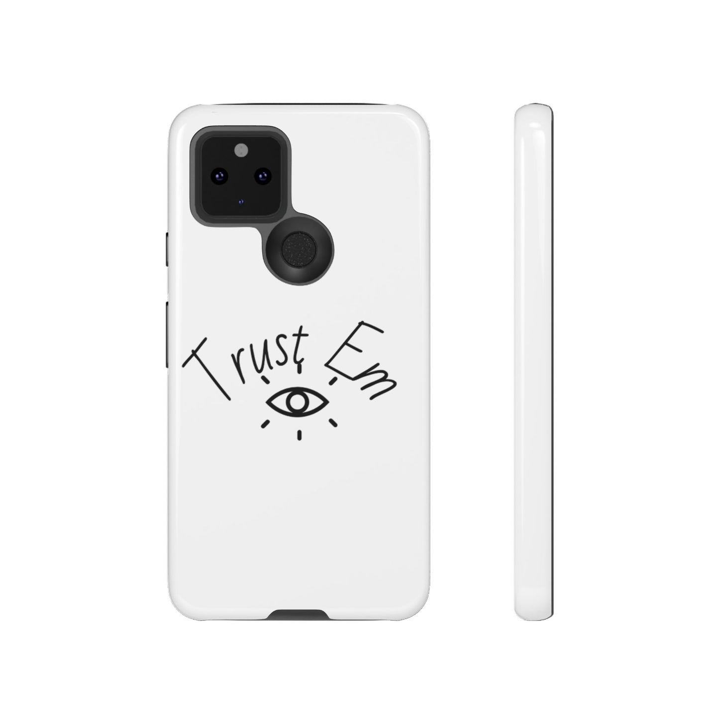 Trust Em Phone Case, Tough Cases for Teens, Trendy Phone Accessories, Gift for Friends, Stylish Phone Cover