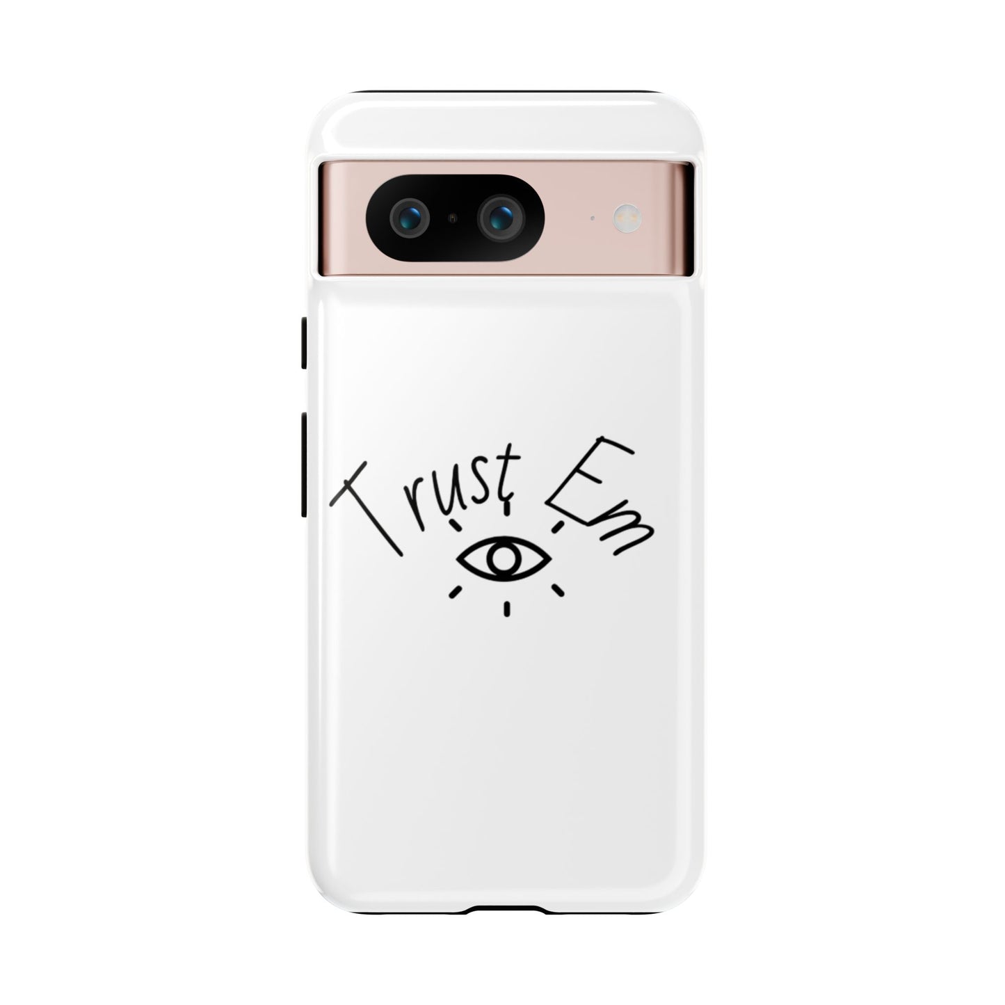 Trust Em Phone Case, Tough Cases for Teens, Trendy Phone Accessories, Gift for Friends, Stylish Phone Cover