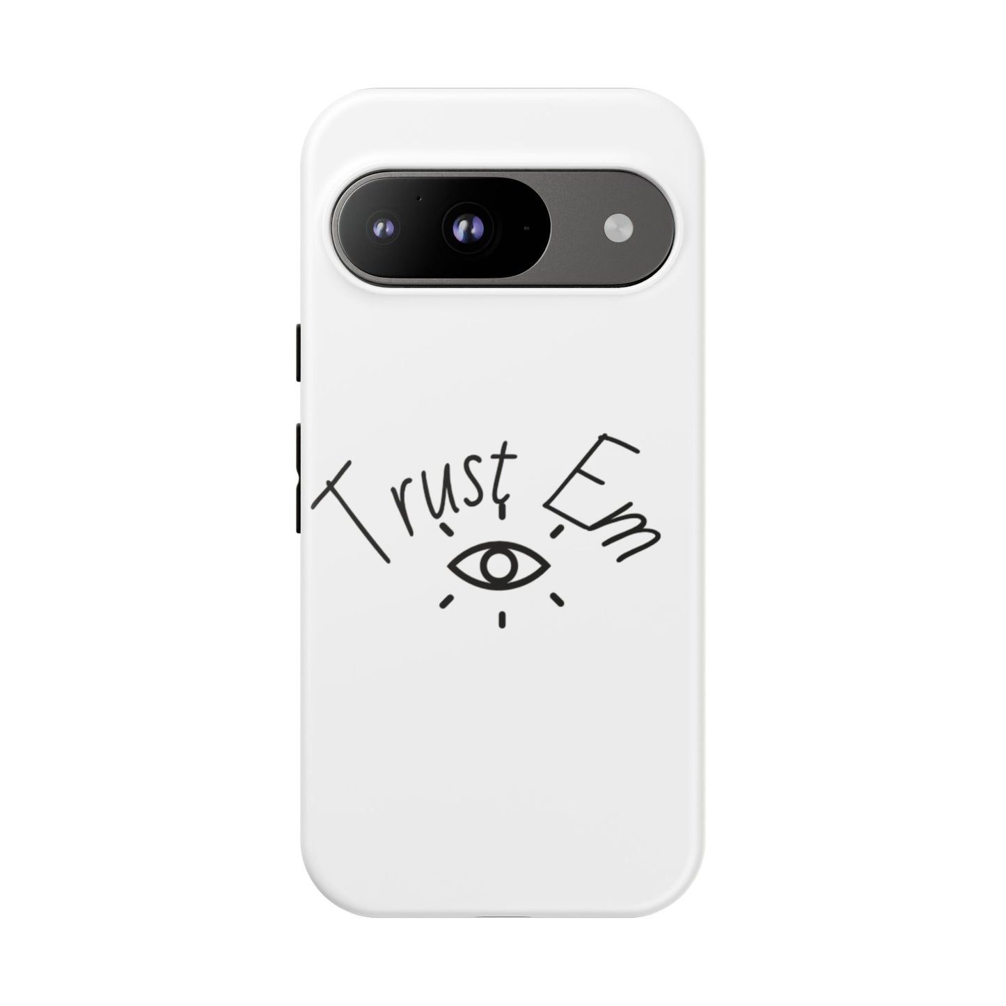 Trust Em Phone Case, Tough Cases for Teens, Trendy Phone Accessories, Gift for Friends, Stylish Phone Cover
