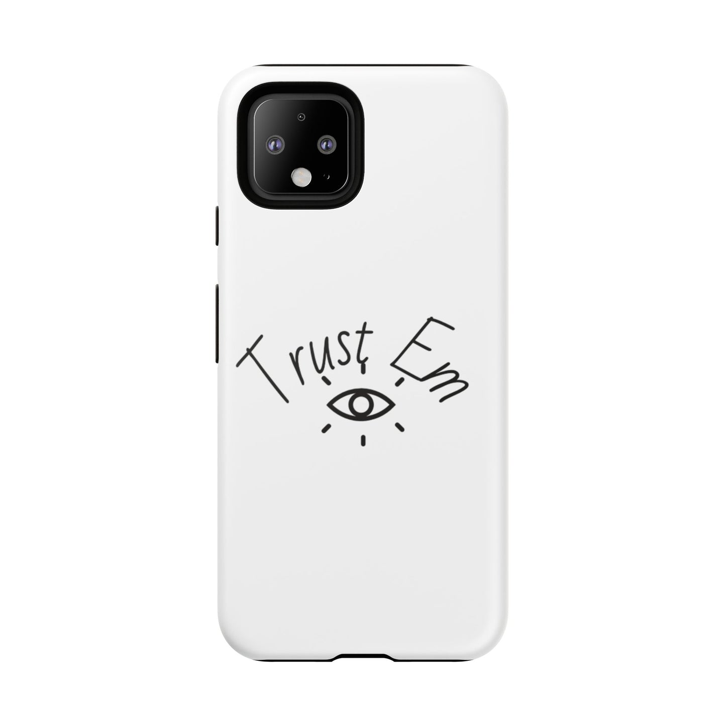 Trust Em Phone Case, Tough Cases for Teens, Trendy Phone Accessories, Gift for Friends, Stylish Phone Cover