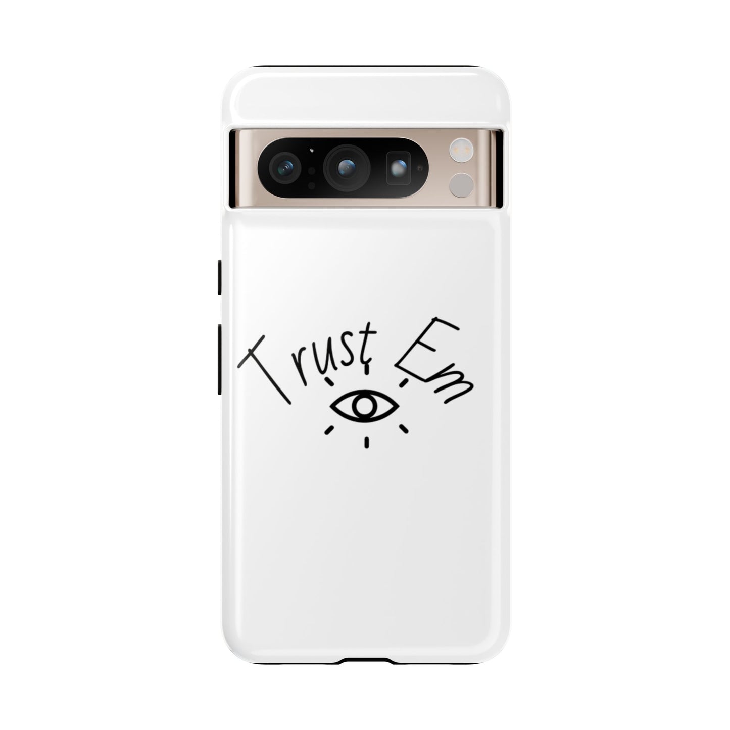 Trust Em Phone Case, Tough Cases for Teens, Trendy Phone Accessories, Gift for Friends, Stylish Phone Cover