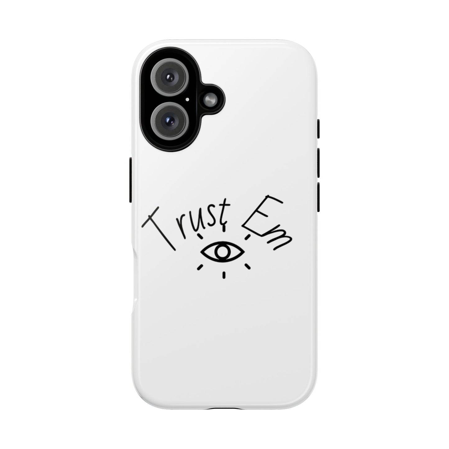Trust Em Phone Case, Tough Cases for Teens, Trendy Phone Accessories, Gift for Friends, Stylish Phone Cover
