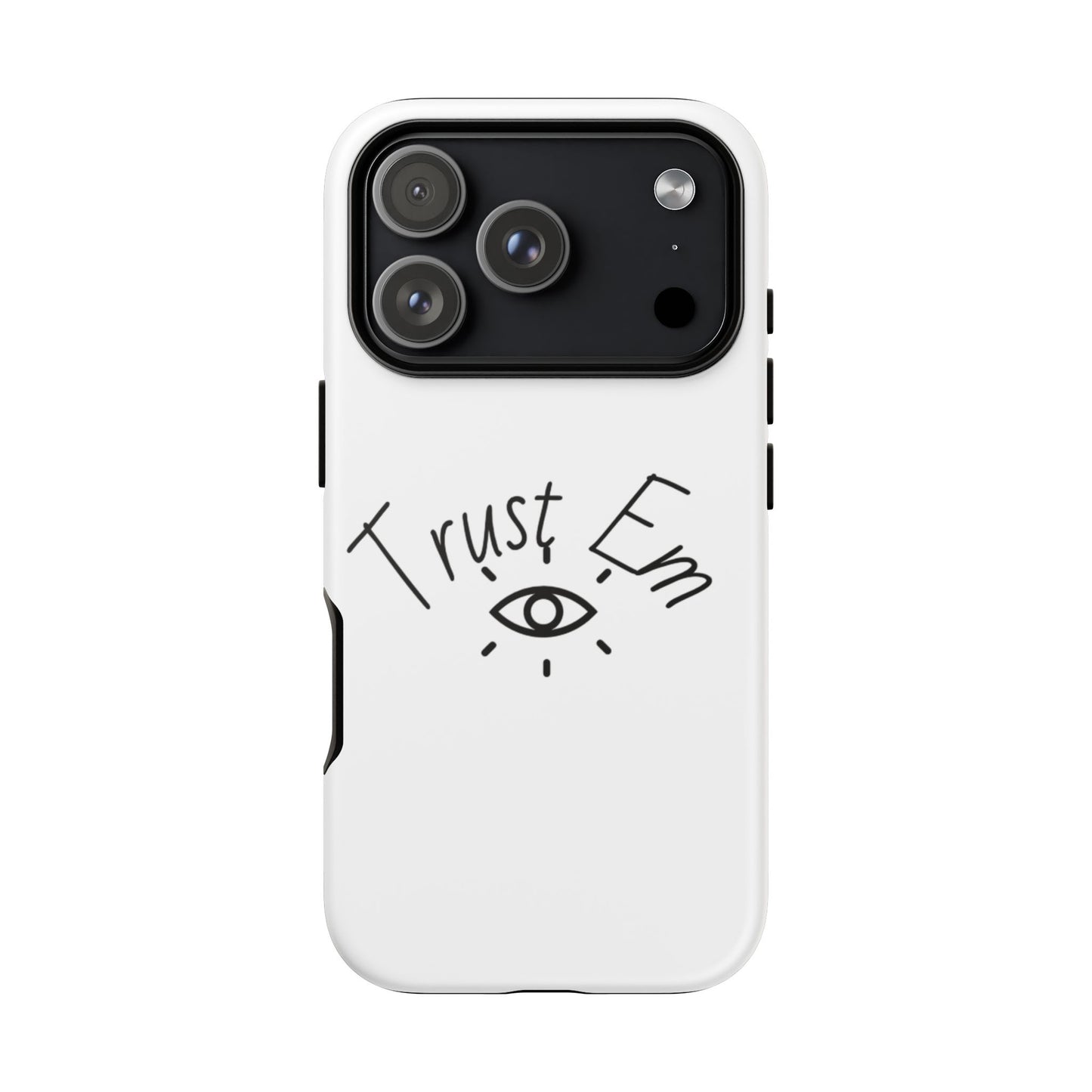 Trust Em Phone Case, Tough Cases for Teens, Trendy Phone Accessories, Gift for Friends, Stylish Phone Cover
