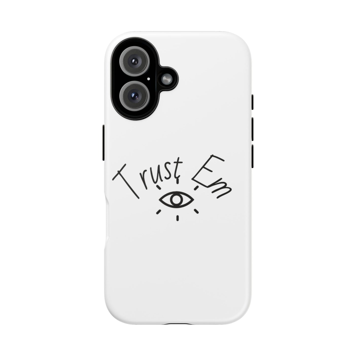 Trust Em Phone Case, Tough Cases for Teens, Trendy Phone Accessories, Gift for Friends, Stylish Phone Cover