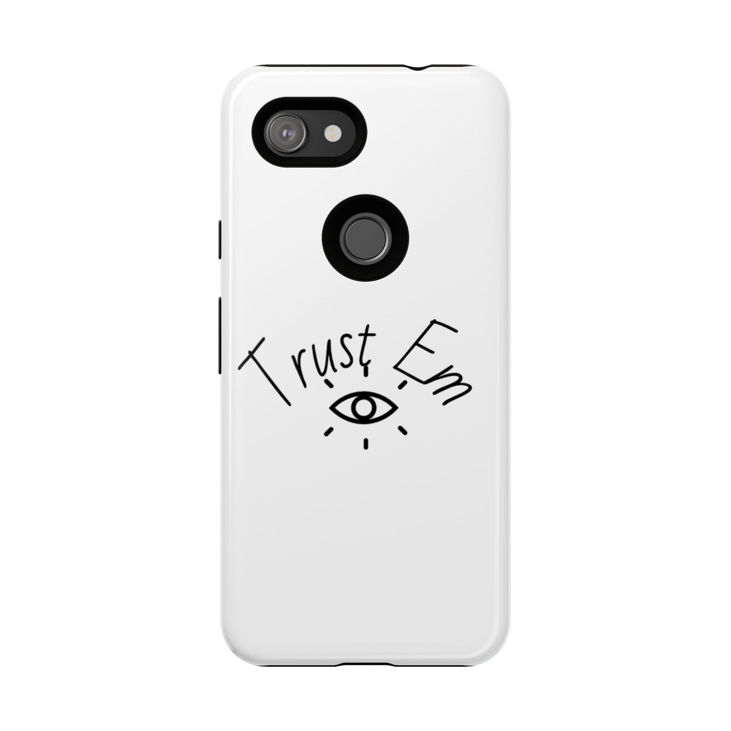 Trust Em Phone Case, Tough Cases for Teens, Trendy Phone Accessories, Gift for Friends, Stylish Phone Cover